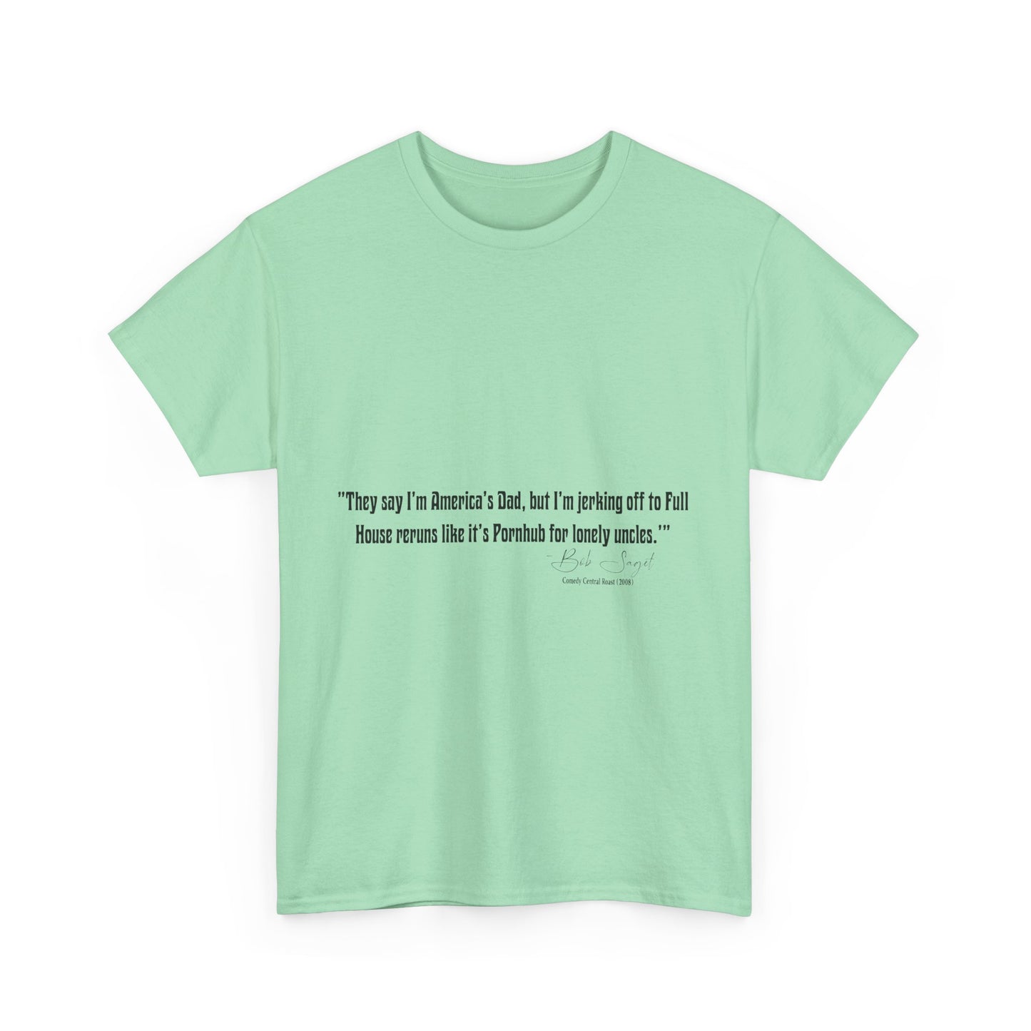 Comedian Quotes Bob Saget Tee - Controversial Humor, Raunchy Joke