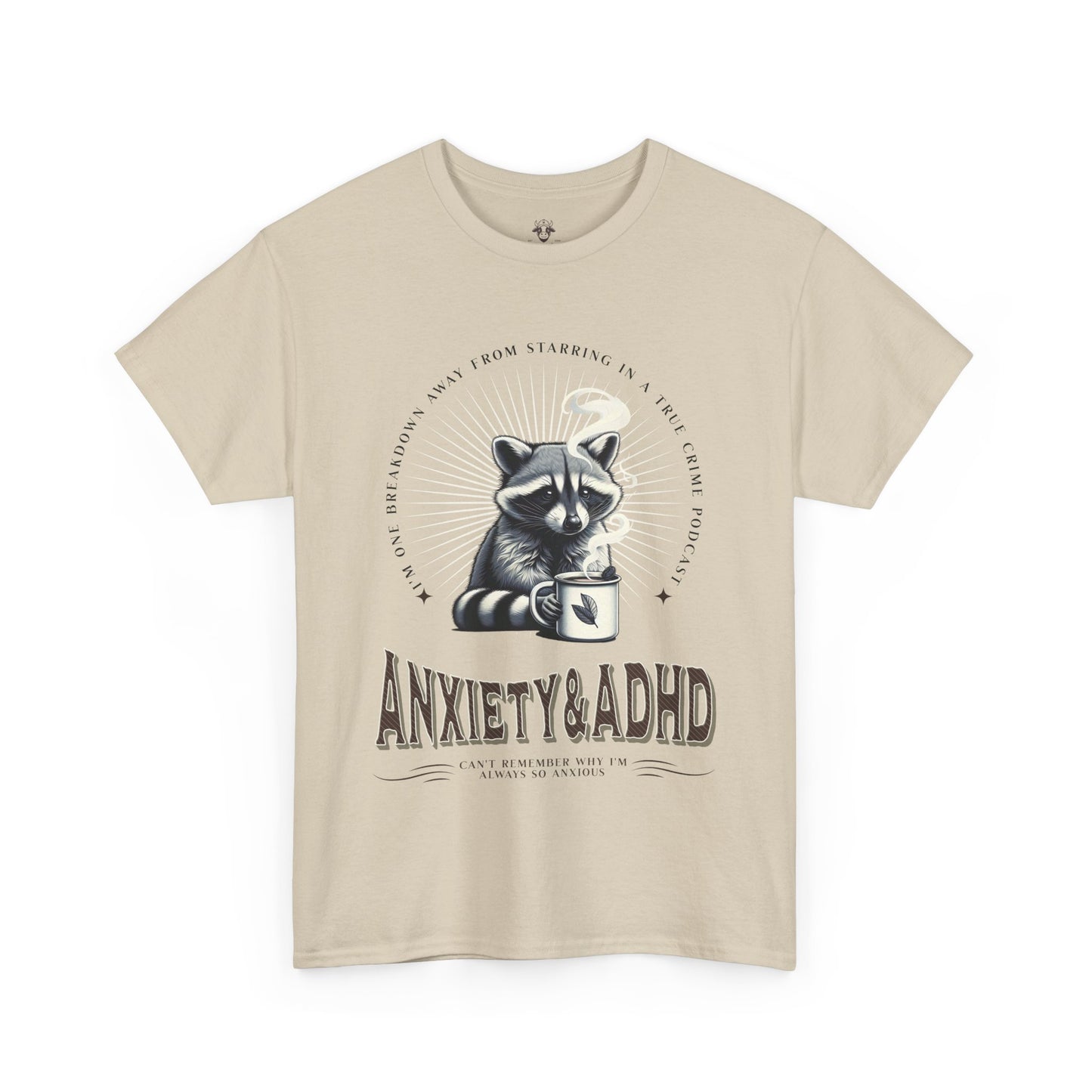 Funny Quote Unisex Tee - Cute Animal Mental Health Humor ADHD Anxiety Shirt