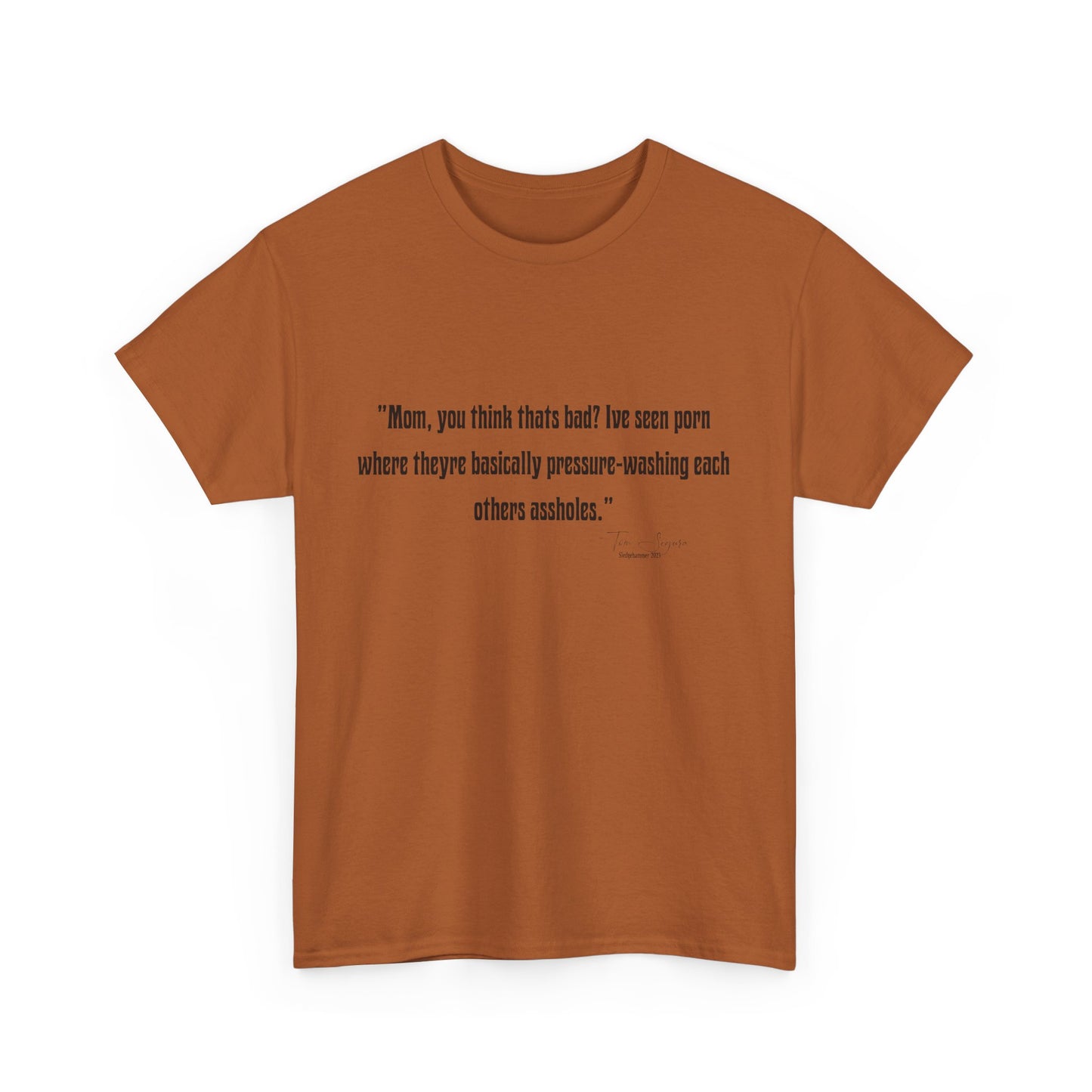 Tom Segura Comedian Quotes Tee with Outrageous jokes