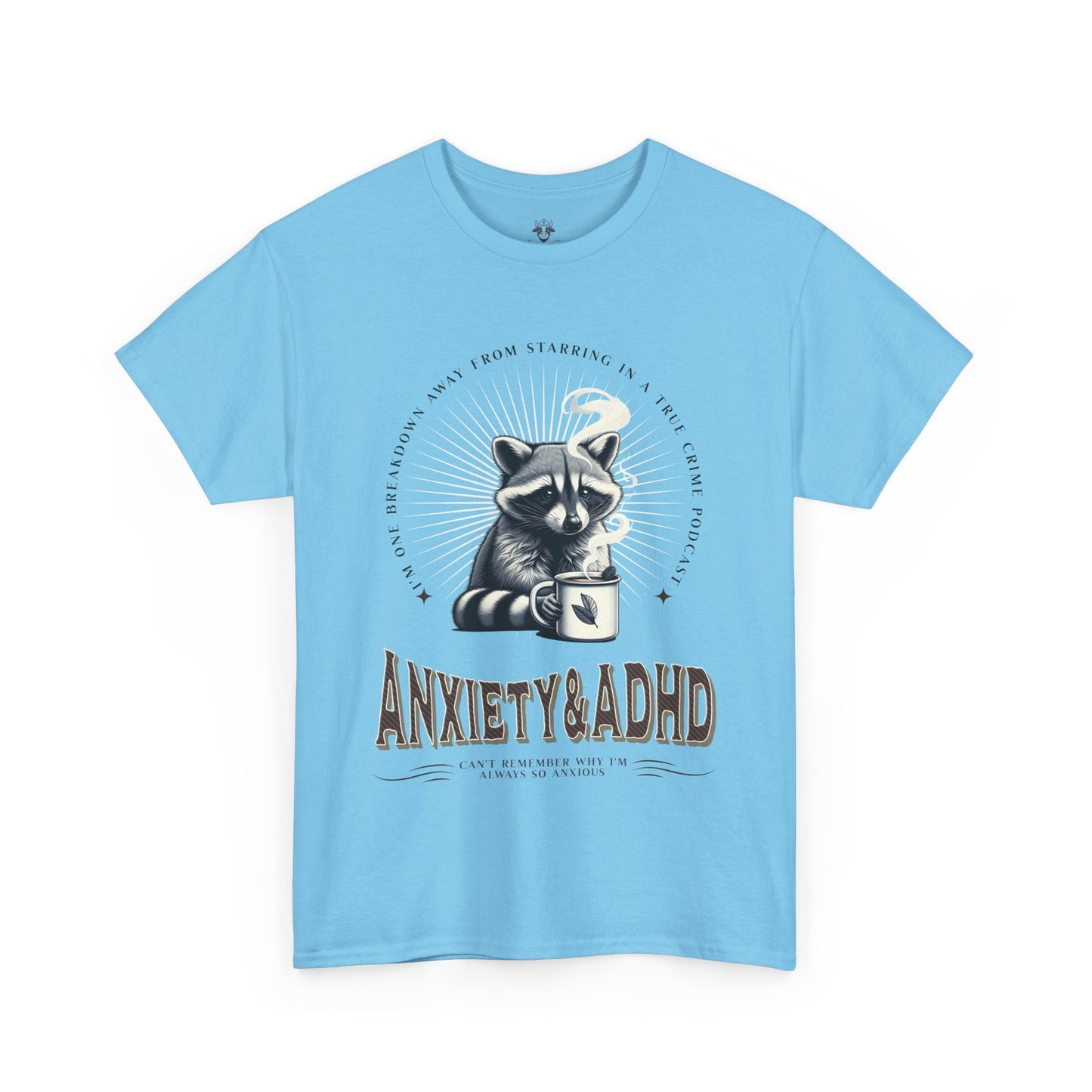 Funny Quote Unisex Tee - Cute Animal Mental Health Humor ADHD Anxiety Shirt