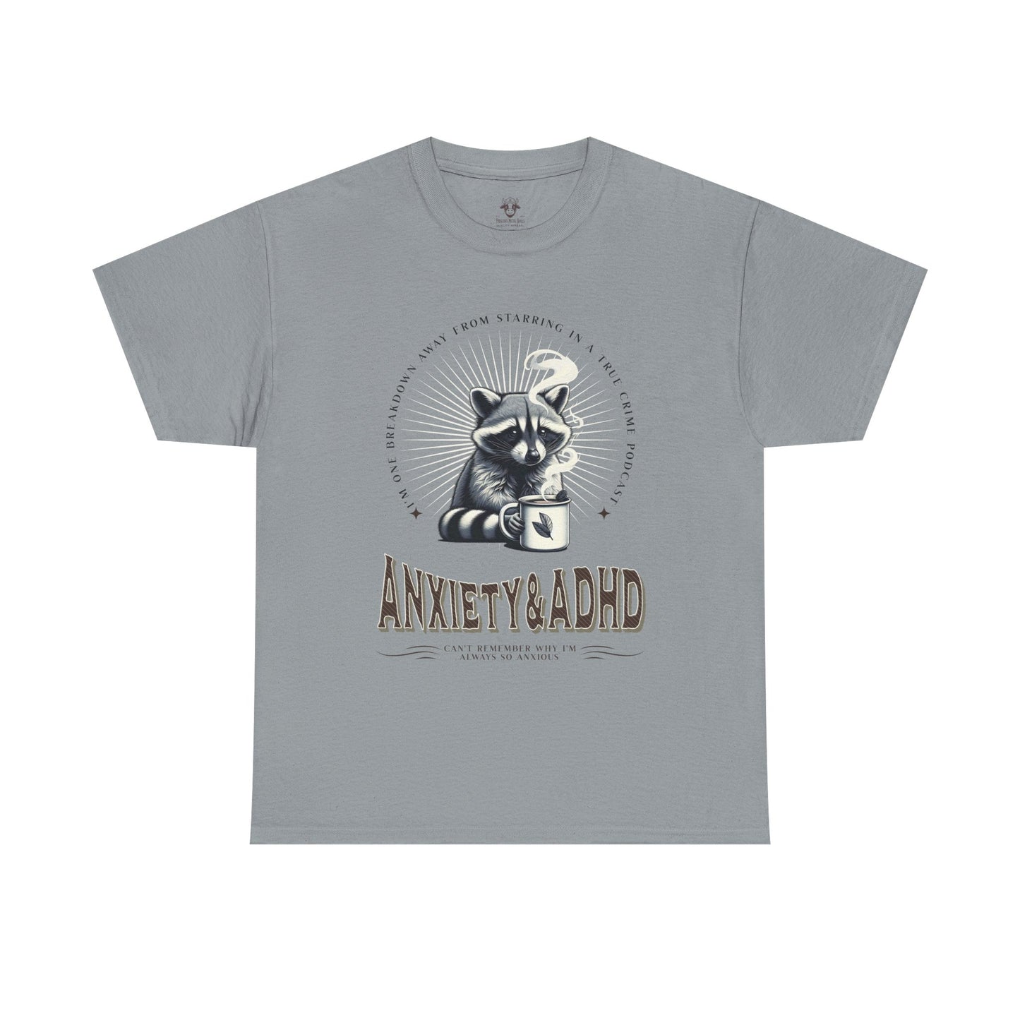 Funny Quote Unisex Tee - Cute Animal Mental Health Humor ADHD Anxiety Shirt