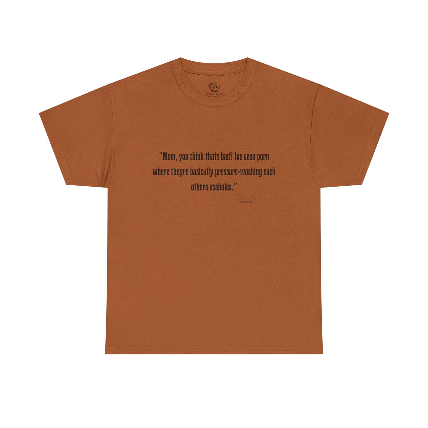 Tom Segura Comedian Quotes Tee with Outrageous jokes