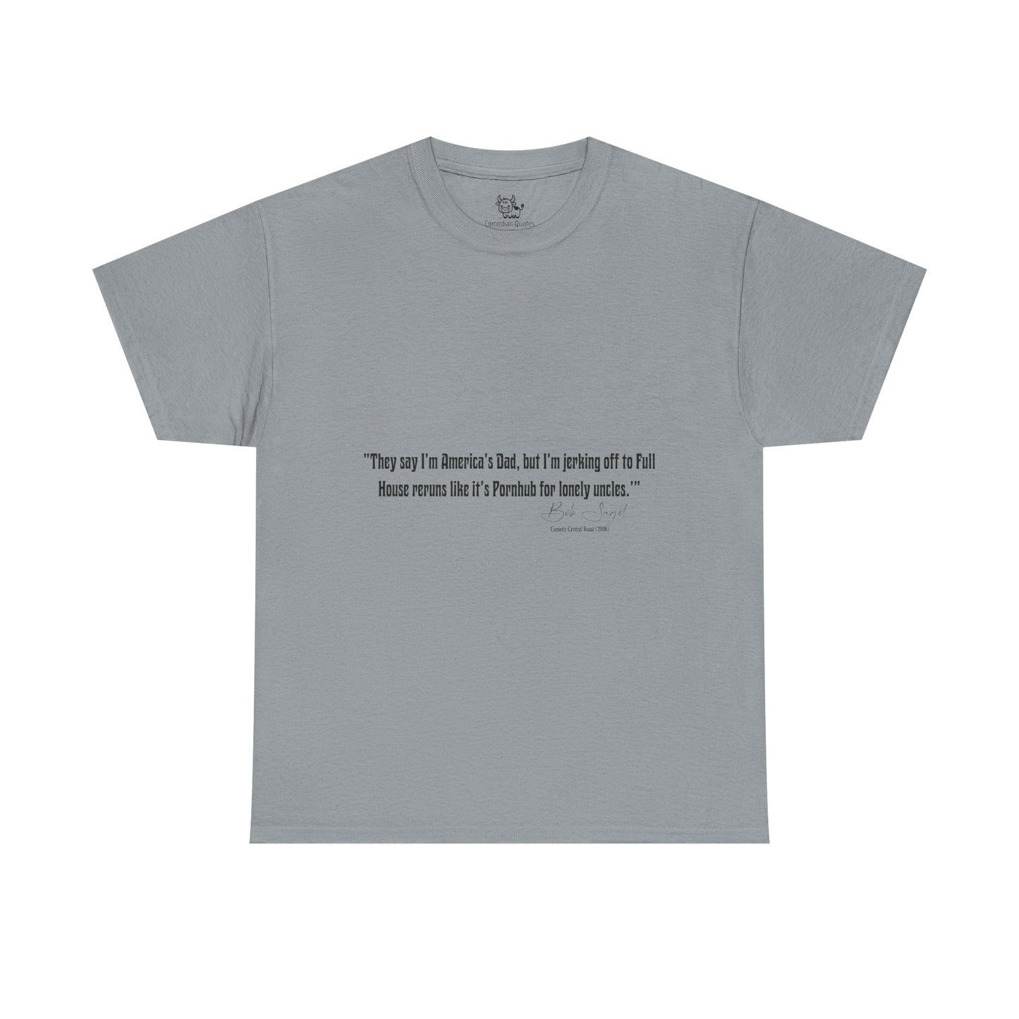 Comedian Quotes Bob Saget Tee - Controversial Humor, Raunchy Joke