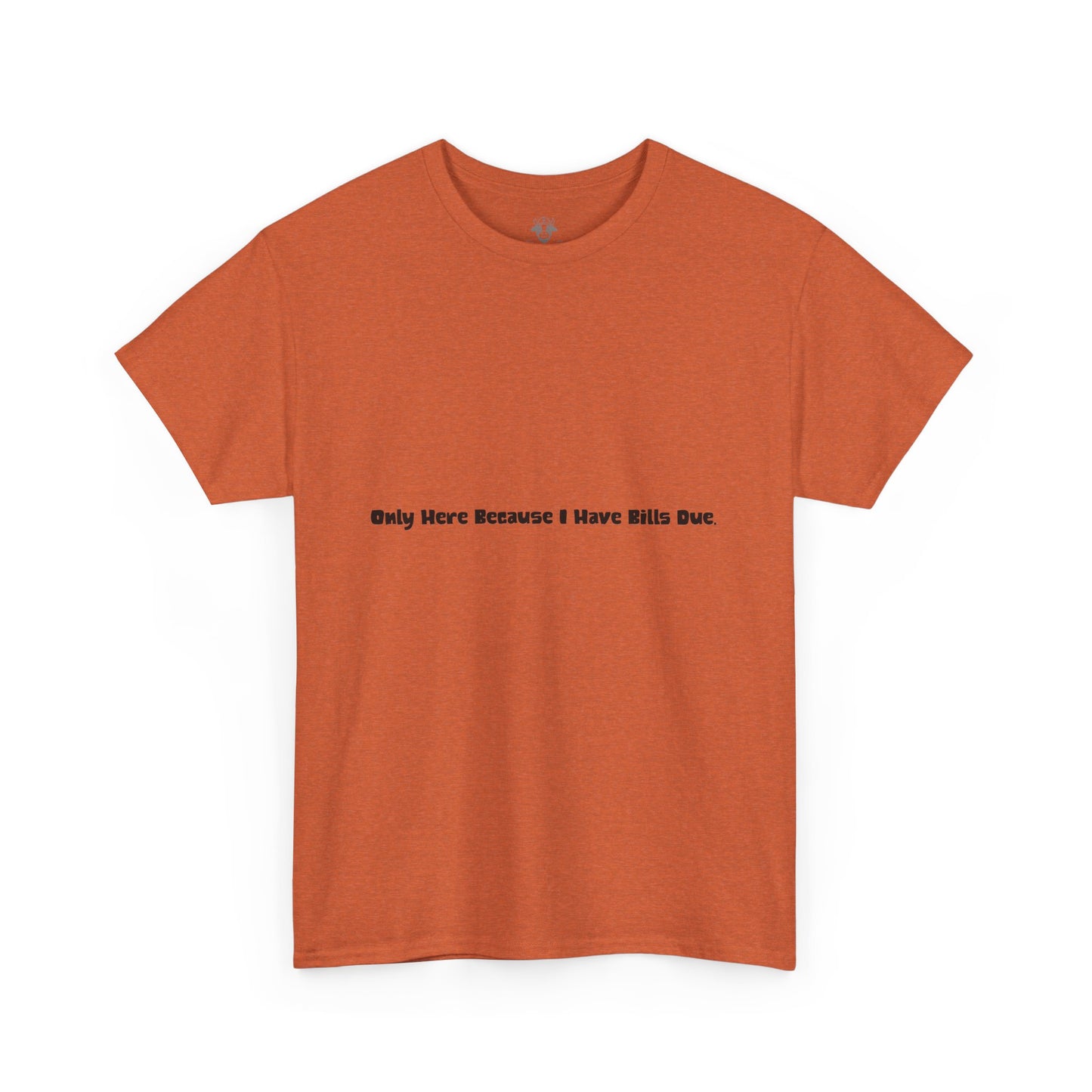 Bills Due Tee - Workplace Humor Sarcastic Shirt