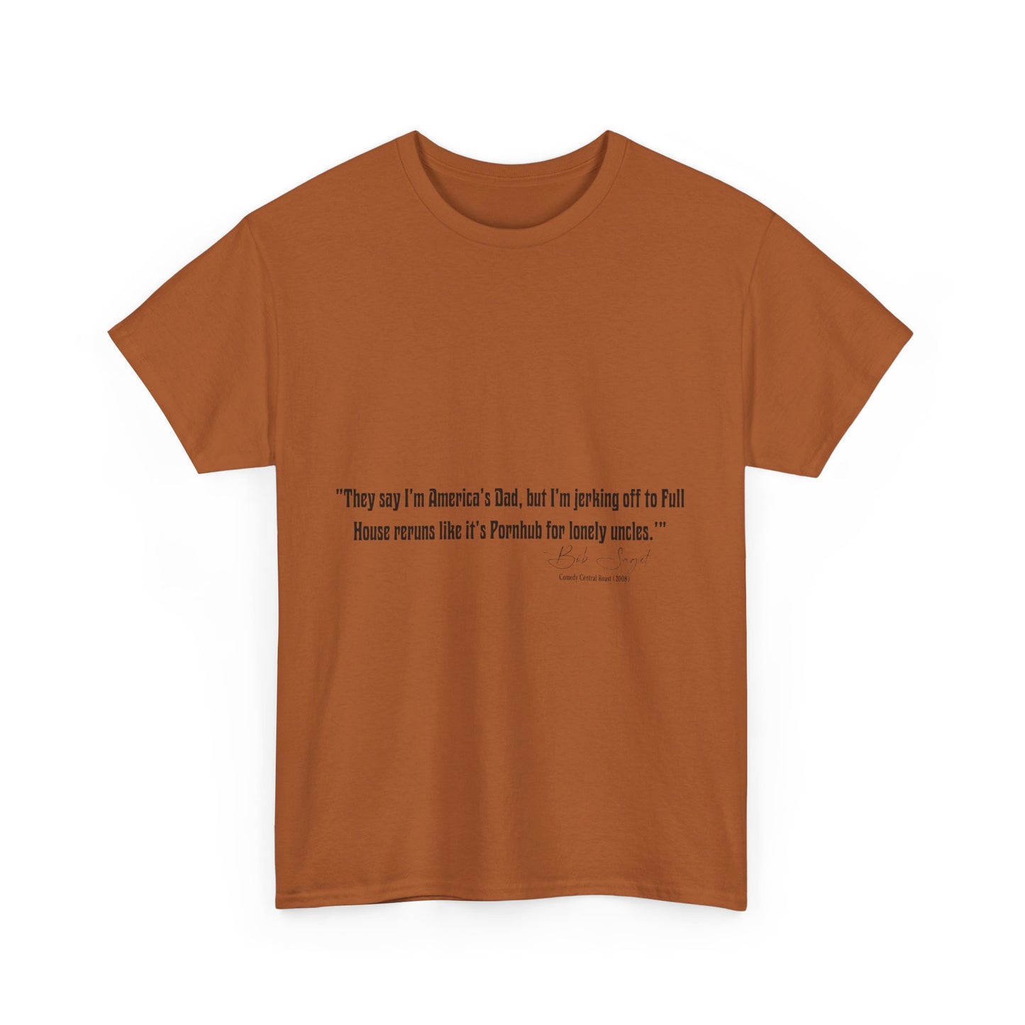 Comedian Quotes Bob Saget Tee - Controversial Humor, Raunchy Joke