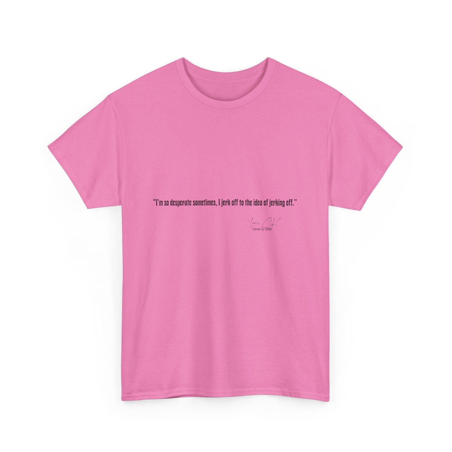 Comedian Quote Louis CK Tee V2- Stand Up Comedy Jokes Shirt