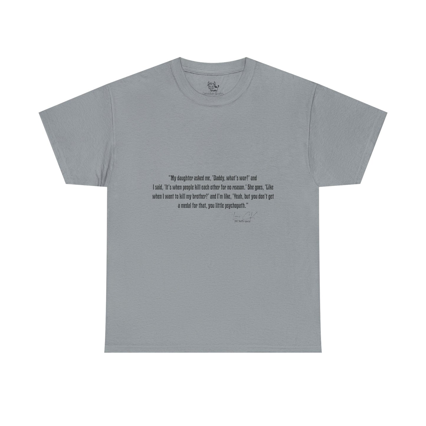Comedian Quote Louis CK Tee - Stand Up Comedy Jokes Shirt