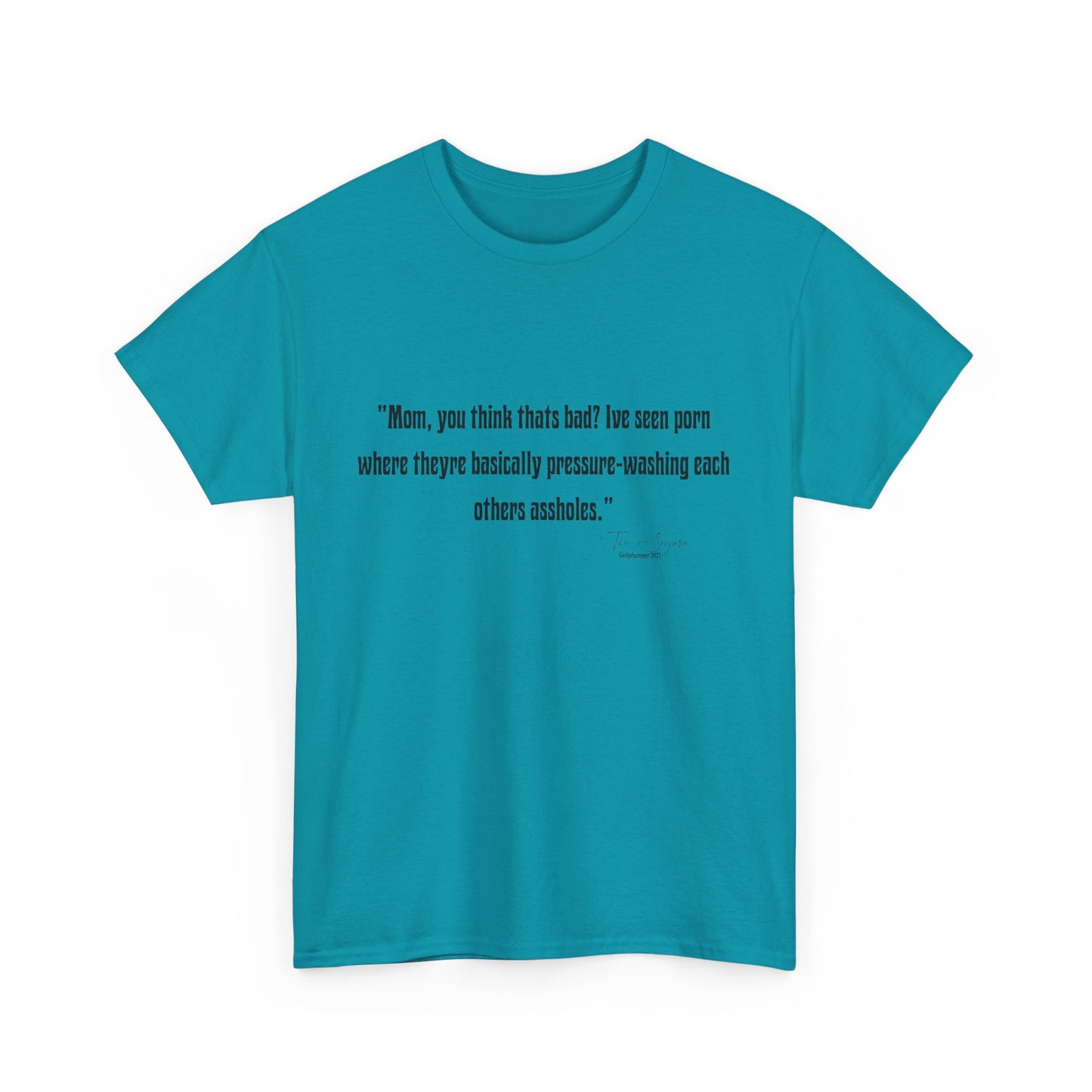Tom Segura Comedian Quotes Tee with Outrageous jokes