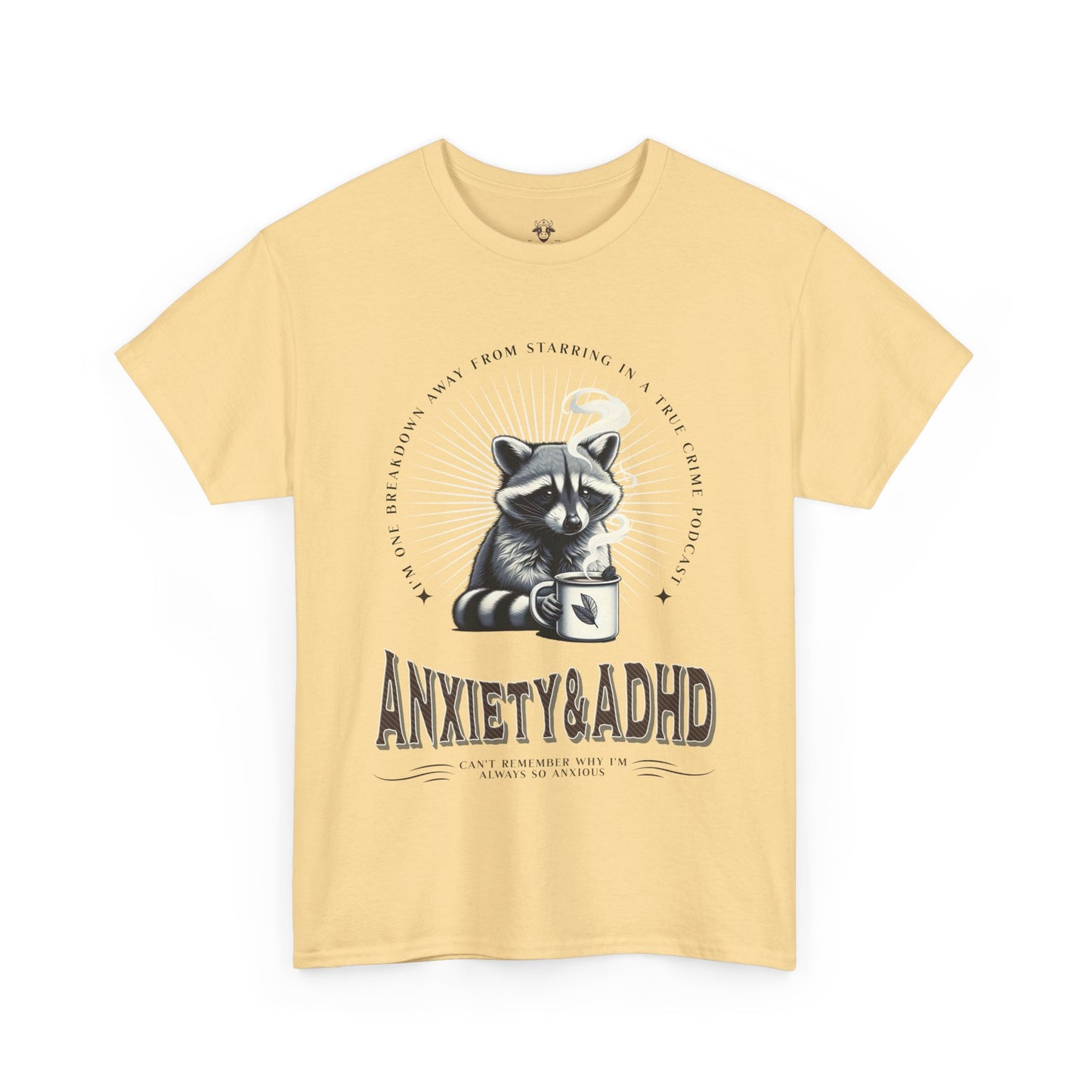 Funny Quote Unisex Tee - Cute Animal Mental Health Humor ADHD Anxiety Shirt