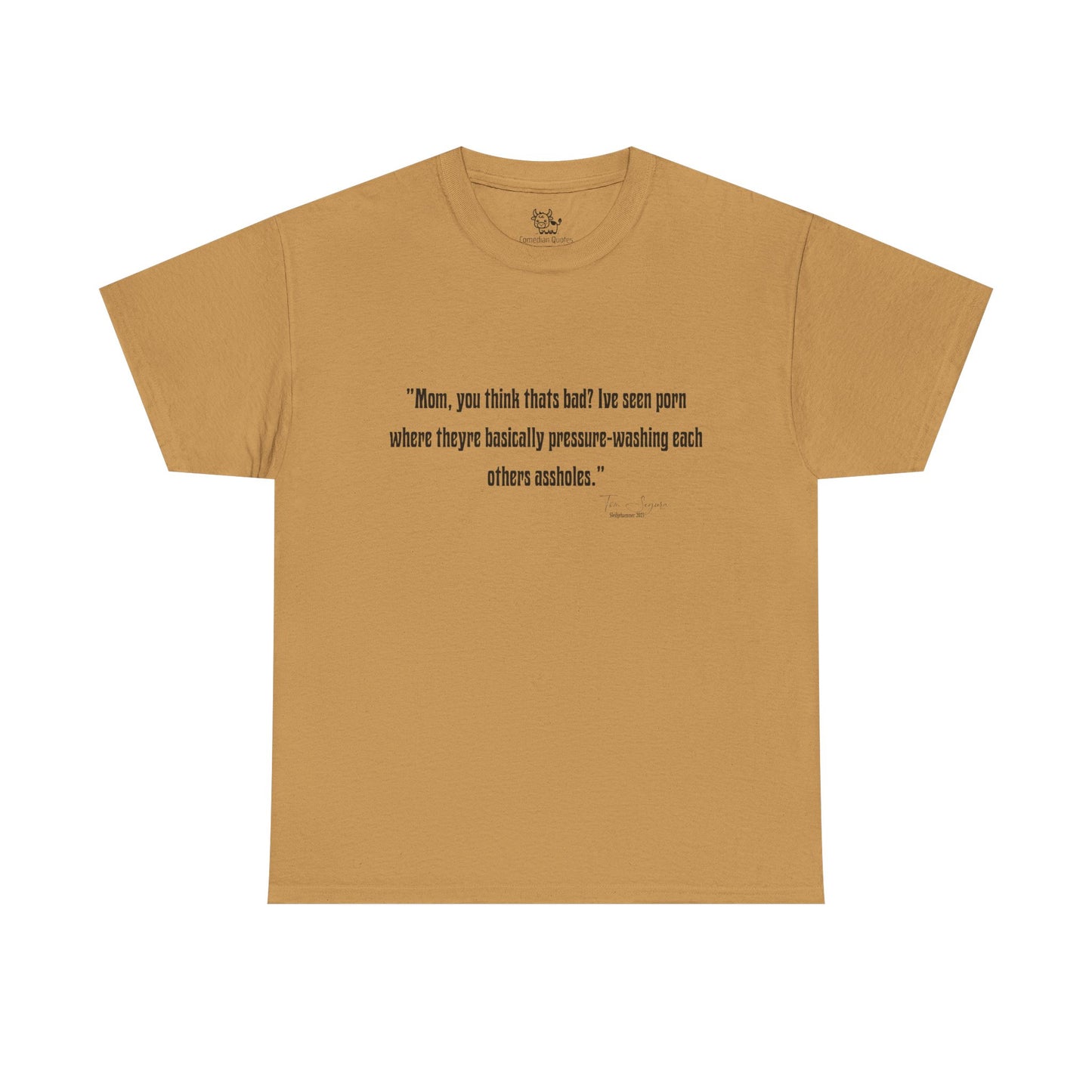 Tom Segura Comedian Quotes Tee with Outrageous jokes