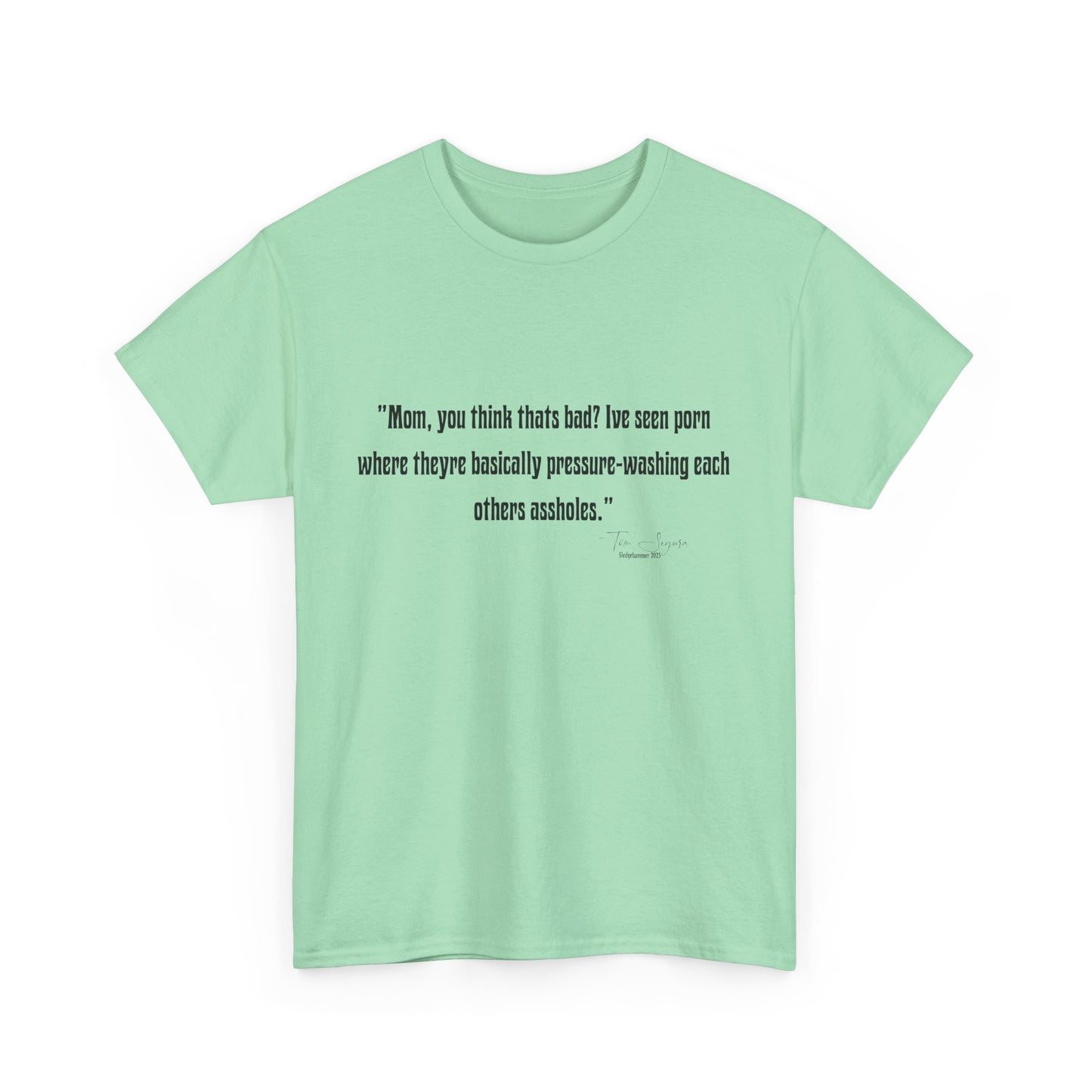 Tom Segura Comedian Quotes Tee with Outrageous jokes