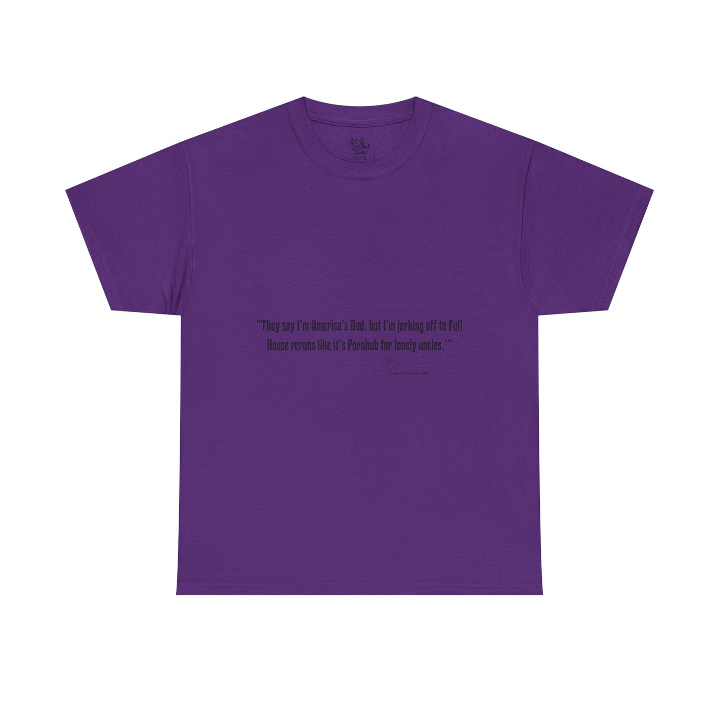 Comedian Quotes Bob Saget Tee - Controversial Humor, Raunchy Joke