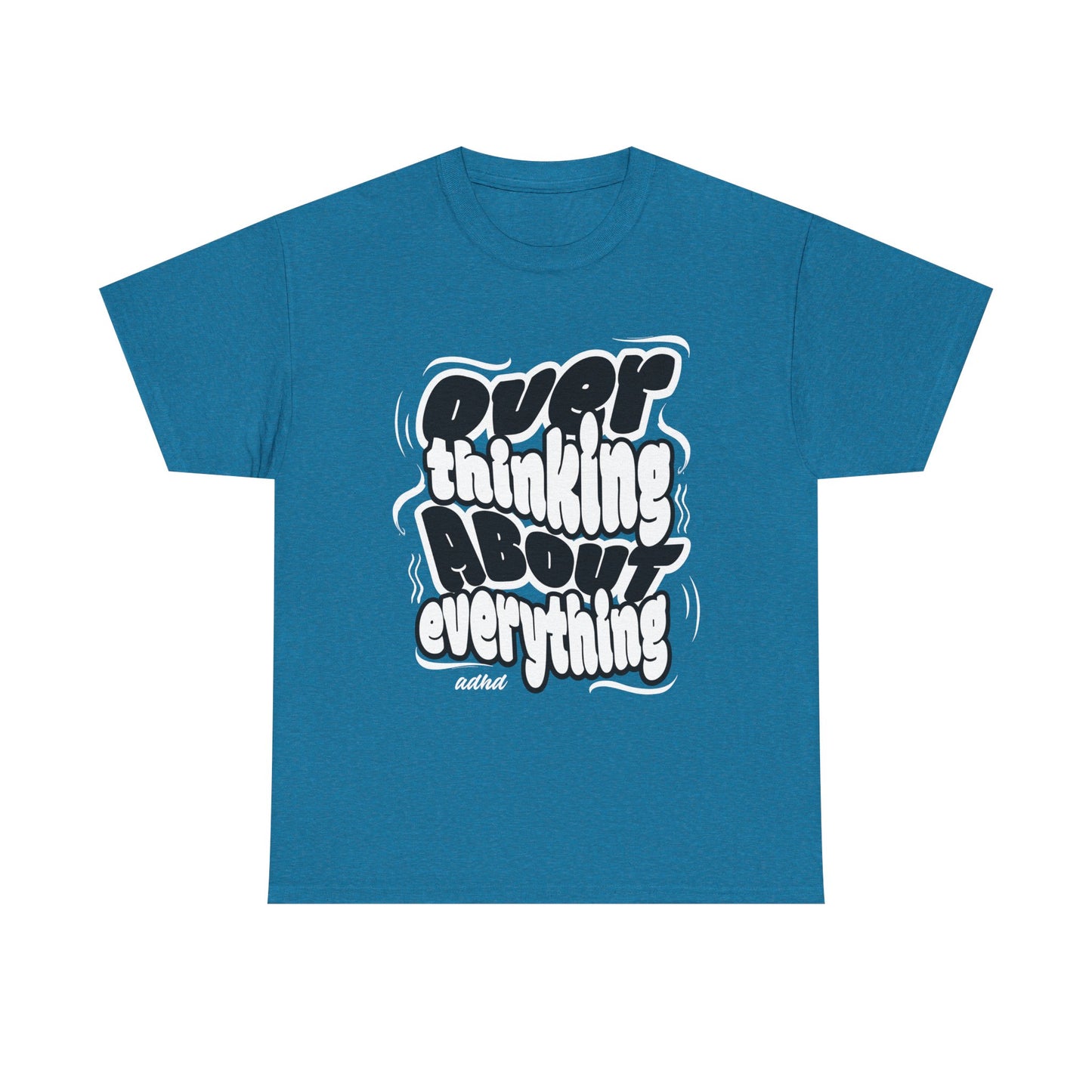 Funny Quote Over Thinking Unisex Tee