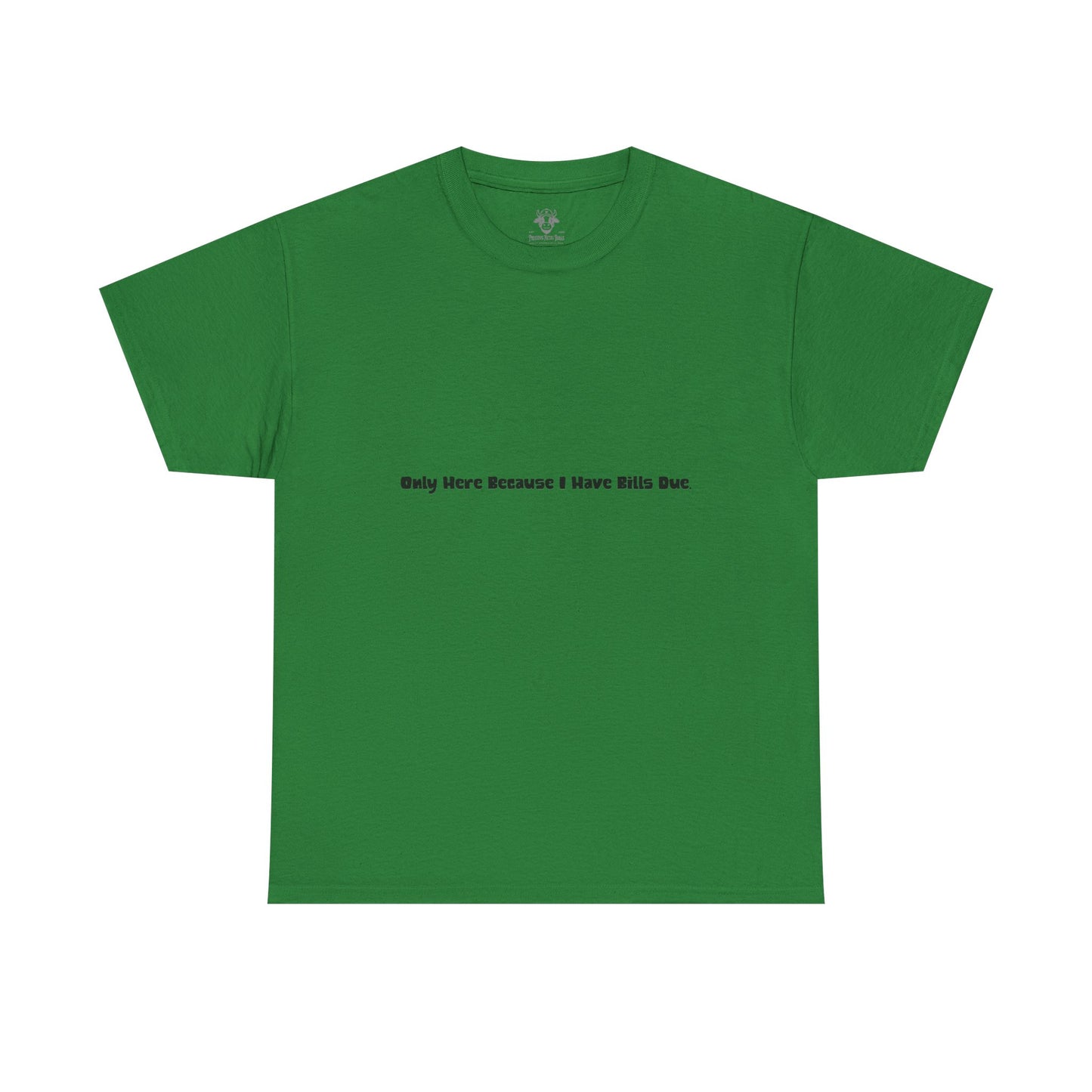 Bills Due Tee - Workplace Humor Sarcastic Shirt