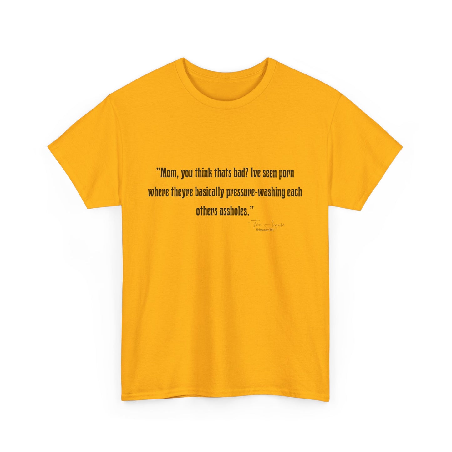 Tom Segura Comedian Quotes Tee with Outrageous jokes