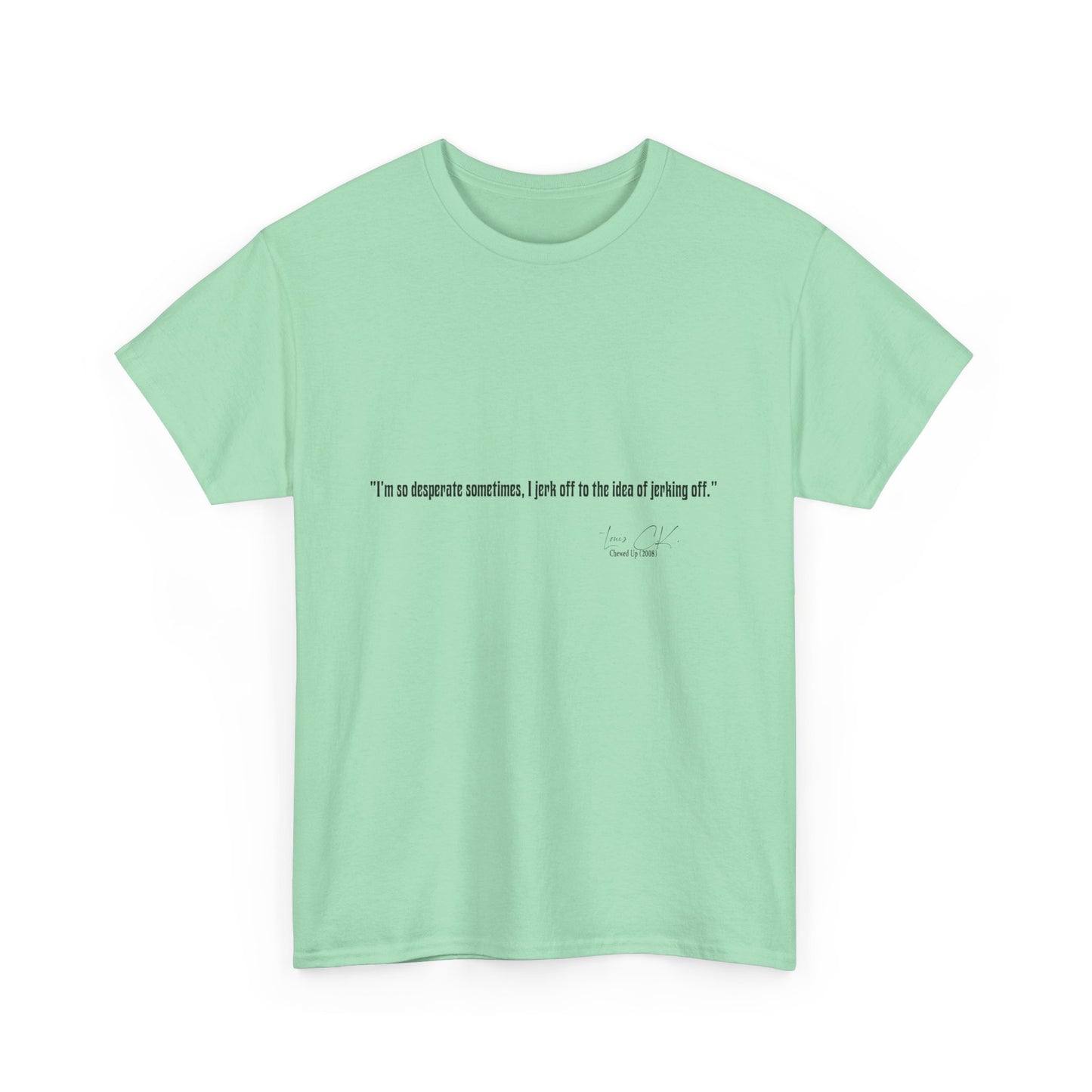 Comedian Quote Louis CK Tee V2- Stand Up Comedy Jokes Shirt