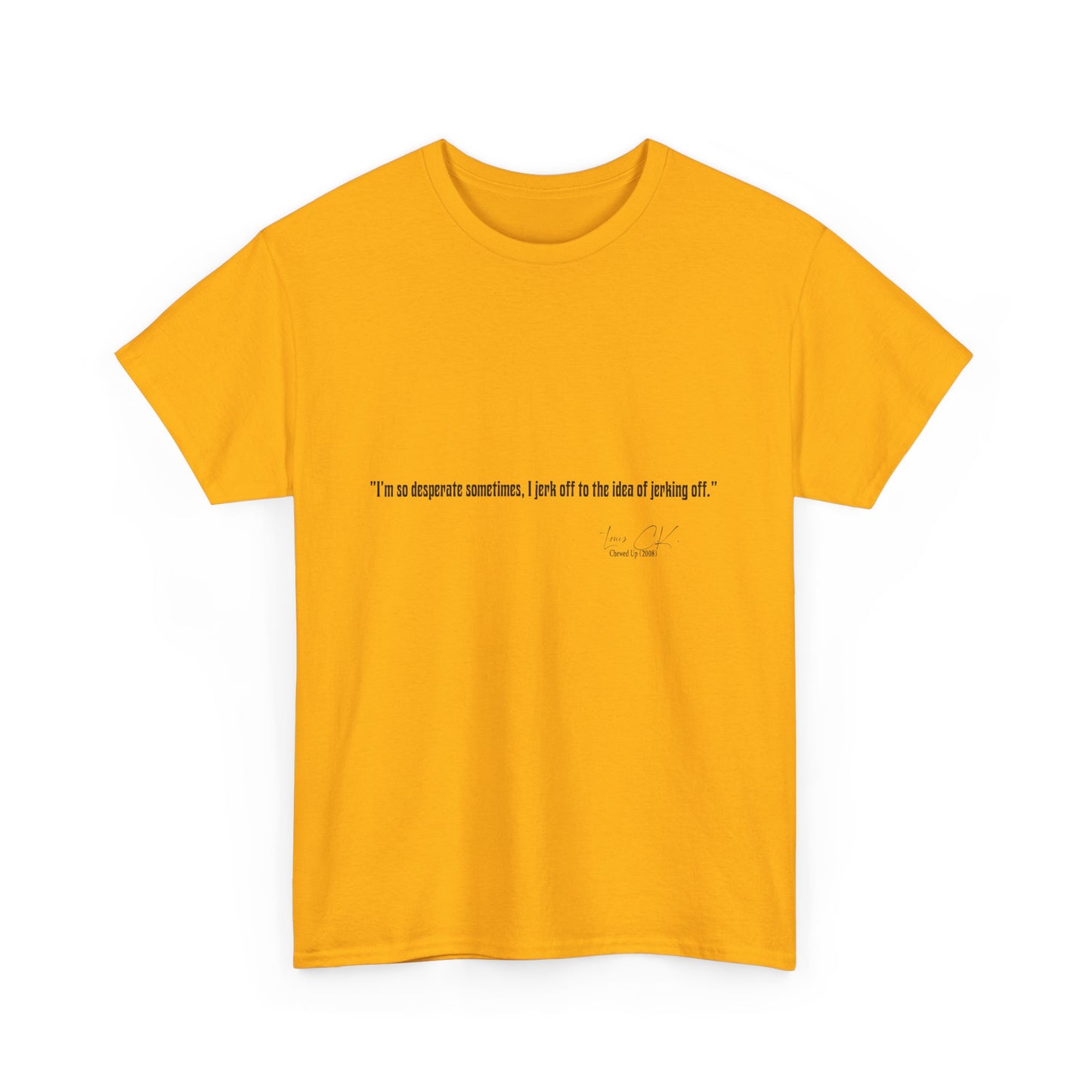 Comedian Quote Louis CK Tee V2- Stand Up Comedy Jokes Shirt