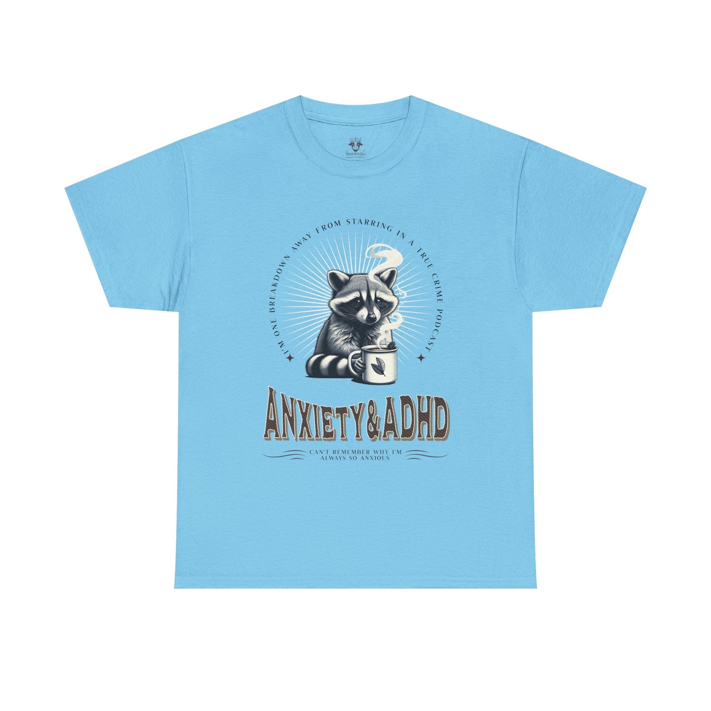 Funny Quote Unisex Tee - Cute Animal Mental Health Humor ADHD Anxiety Shirt