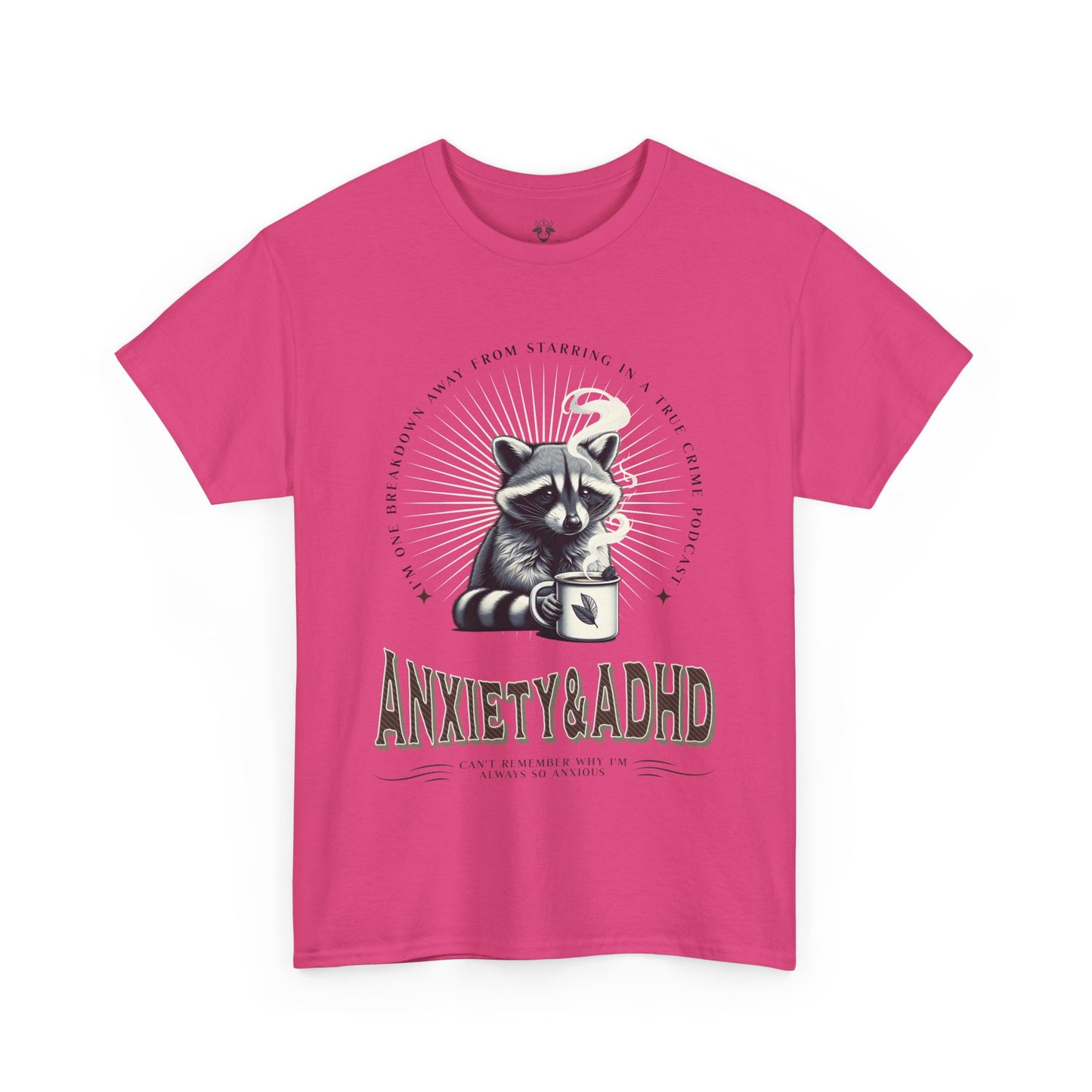 Funny Quote Unisex Tee - Cute Animal Mental Health Humor ADHD Anxiety Shirt