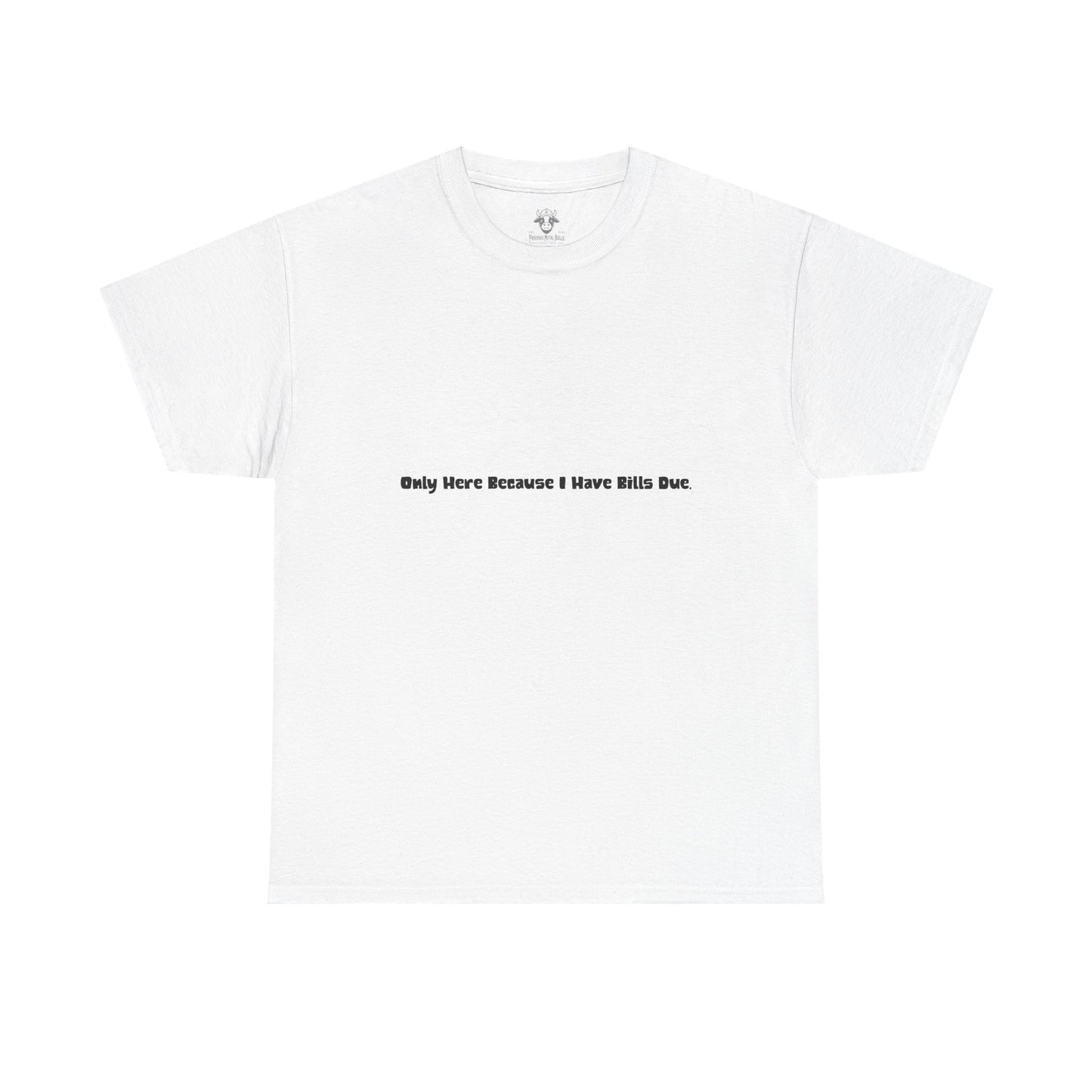 Bills Due Tee - Workplace Humor Sarcastic Shirt