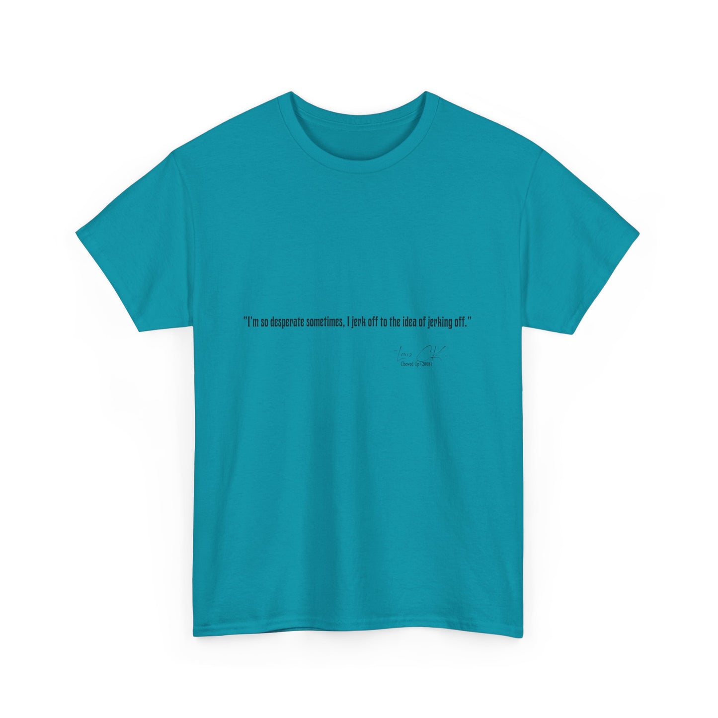 Comedian Quote Louis CK Tee V2- Stand Up Comedy Jokes Shirt