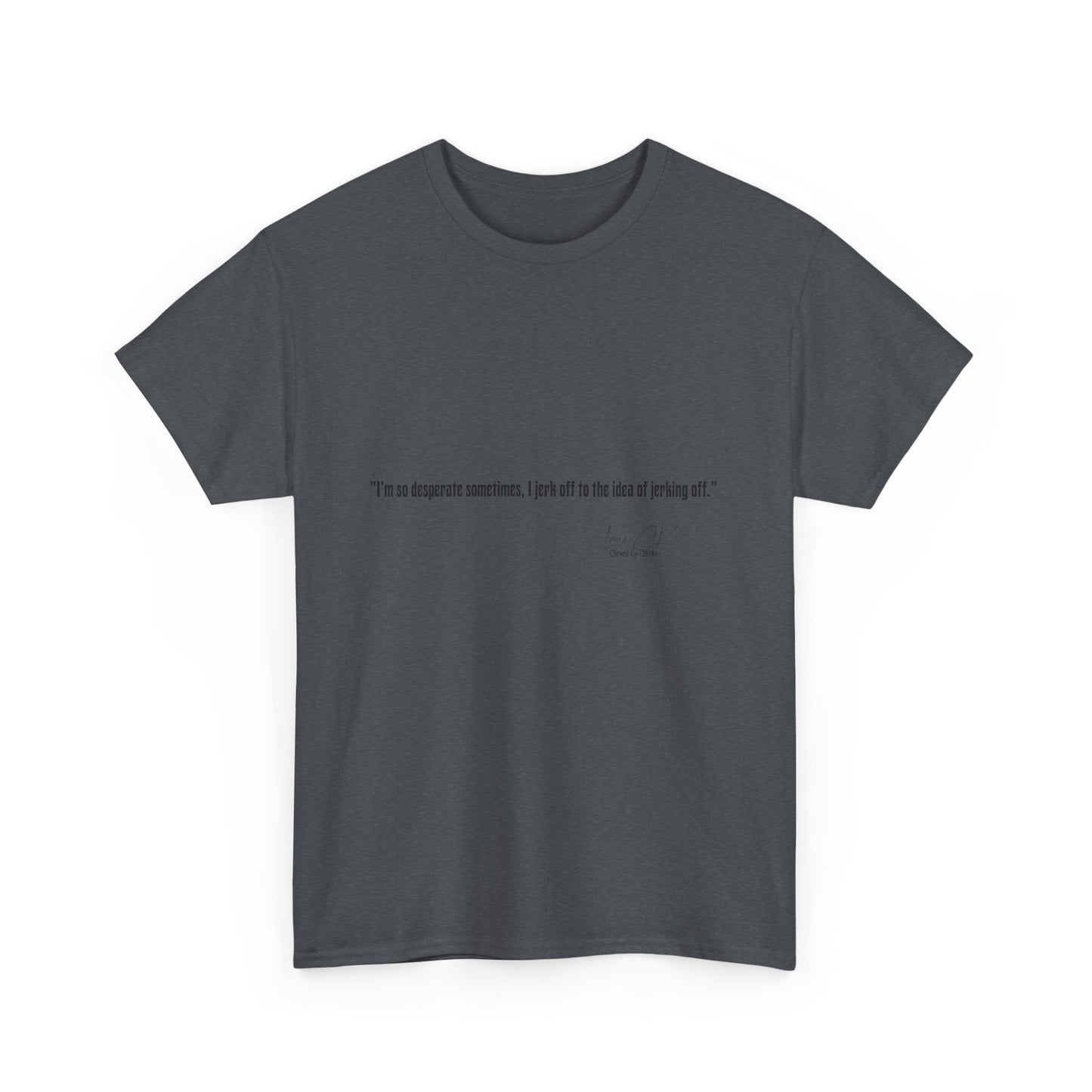 Comedian Quote Louis CK Tee V2- Stand Up Comedy Jokes Shirt