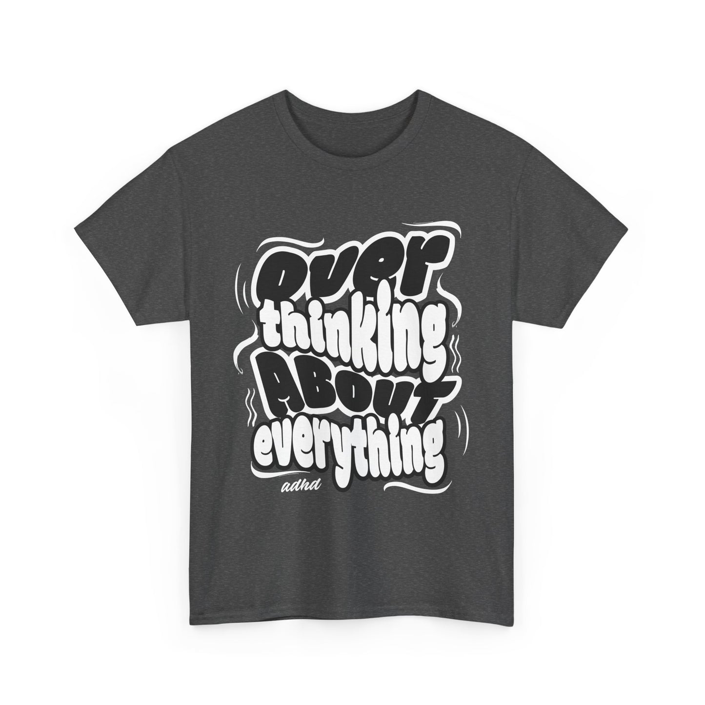 Funny Quote Over Thinking Unisex Tee