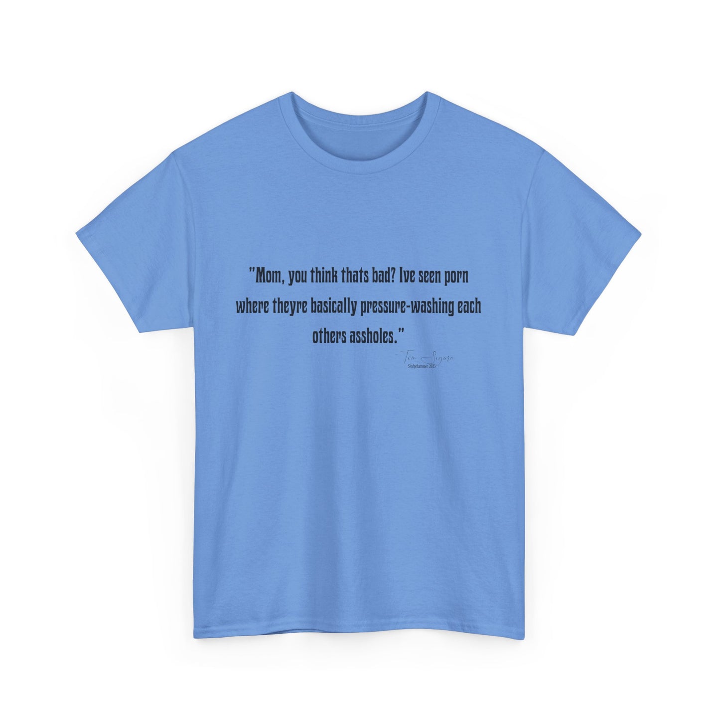 Tom Segura Comedian Quotes Tee with Outrageous jokes