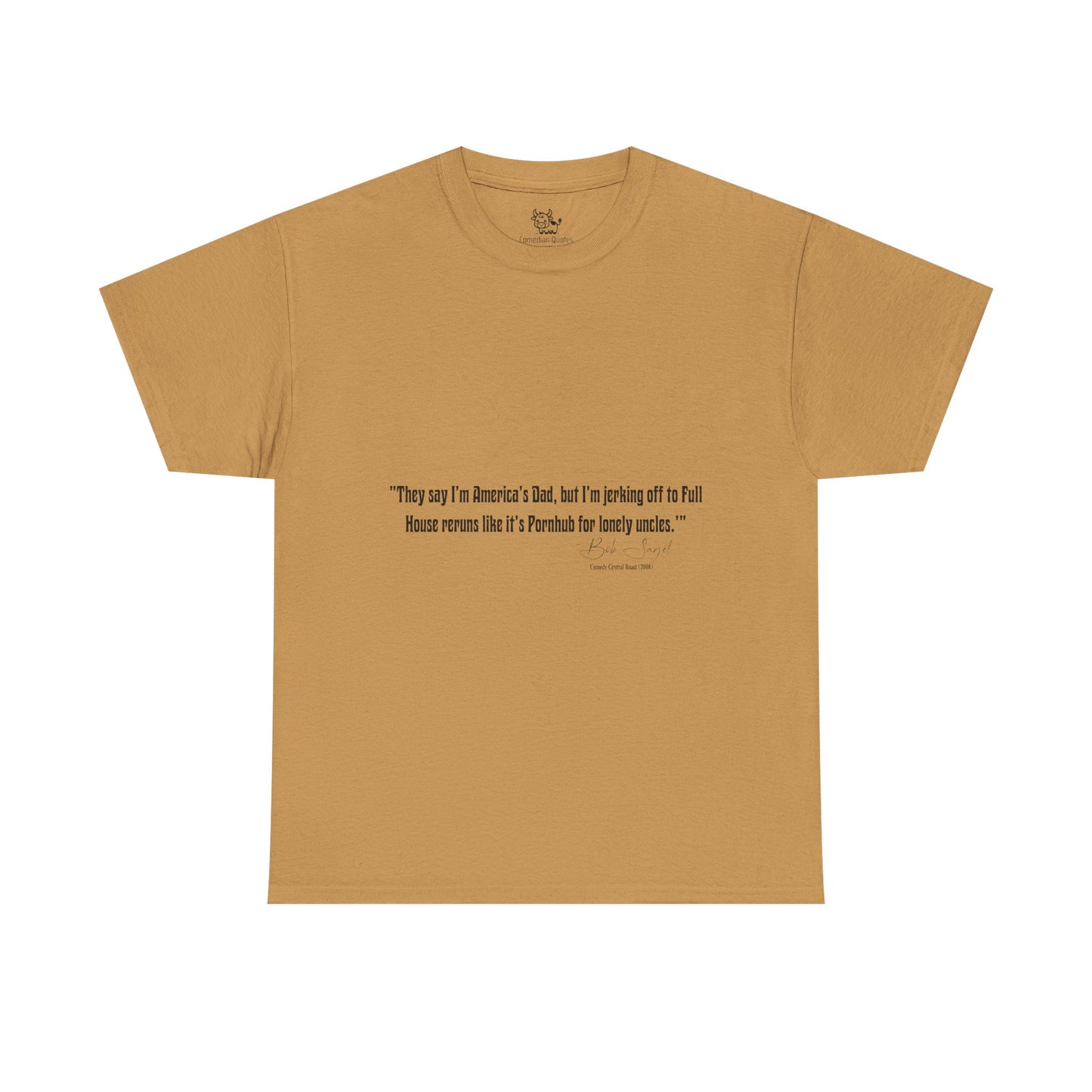 Comedian Quotes Bob Saget Tee - Controversial Humor, Raunchy Joke