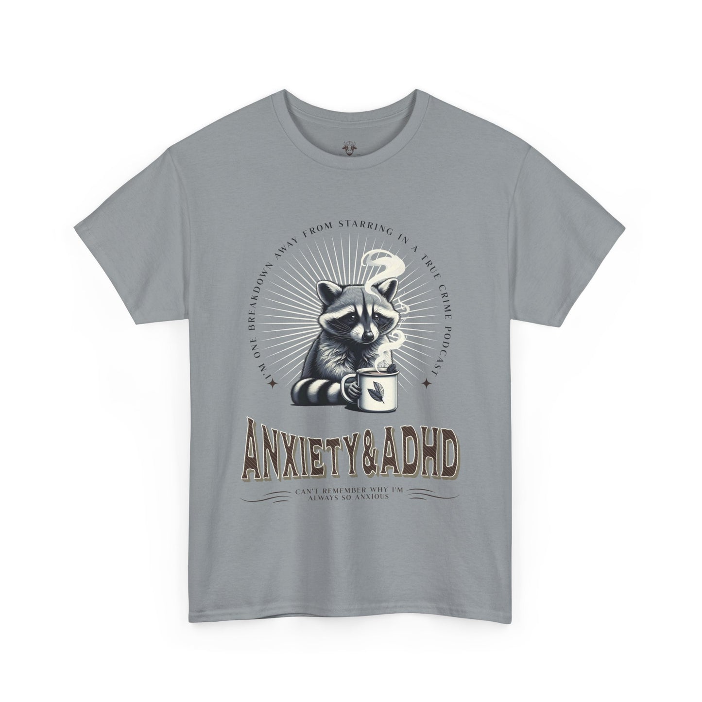 Funny Quote Unisex Tee - Cute Animal Mental Health Humor ADHD Anxiety Shirt