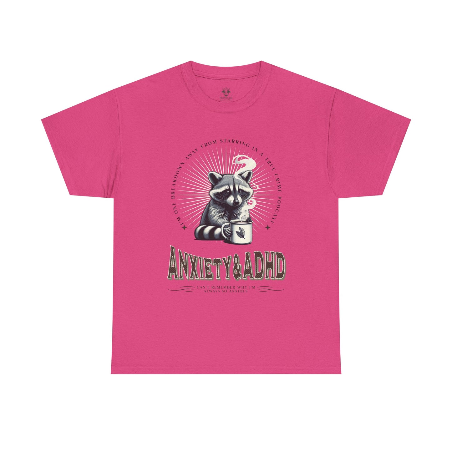 Funny Quote Unisex Tee - Cute Animal Mental Health Humor ADHD Anxiety Shirt