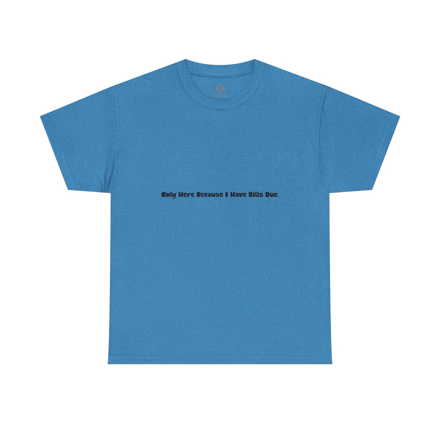 Bills Due Tee - Workplace Humor Sarcastic Shirt