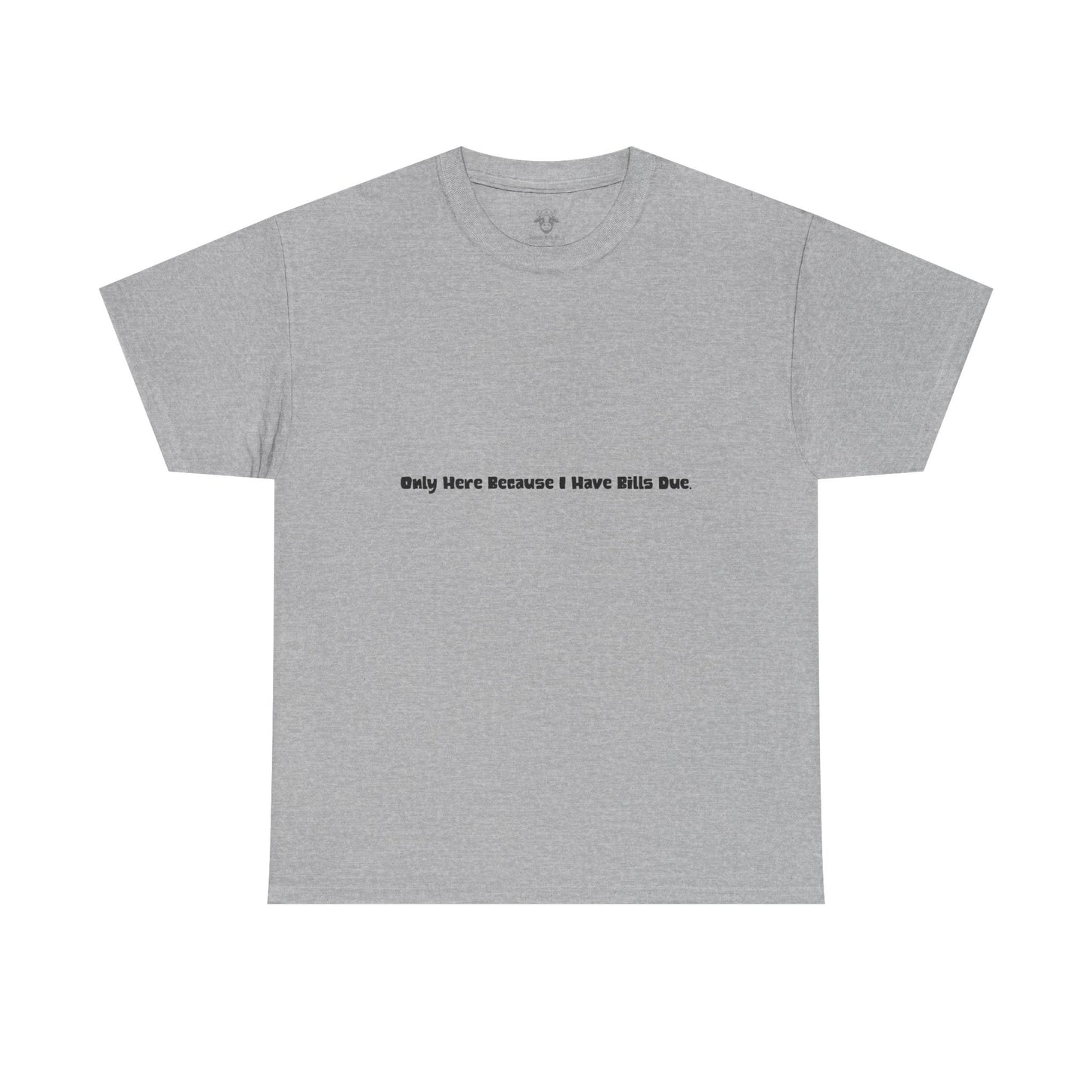Bills Due Tee - Workplace Humor Sarcastic Shirt