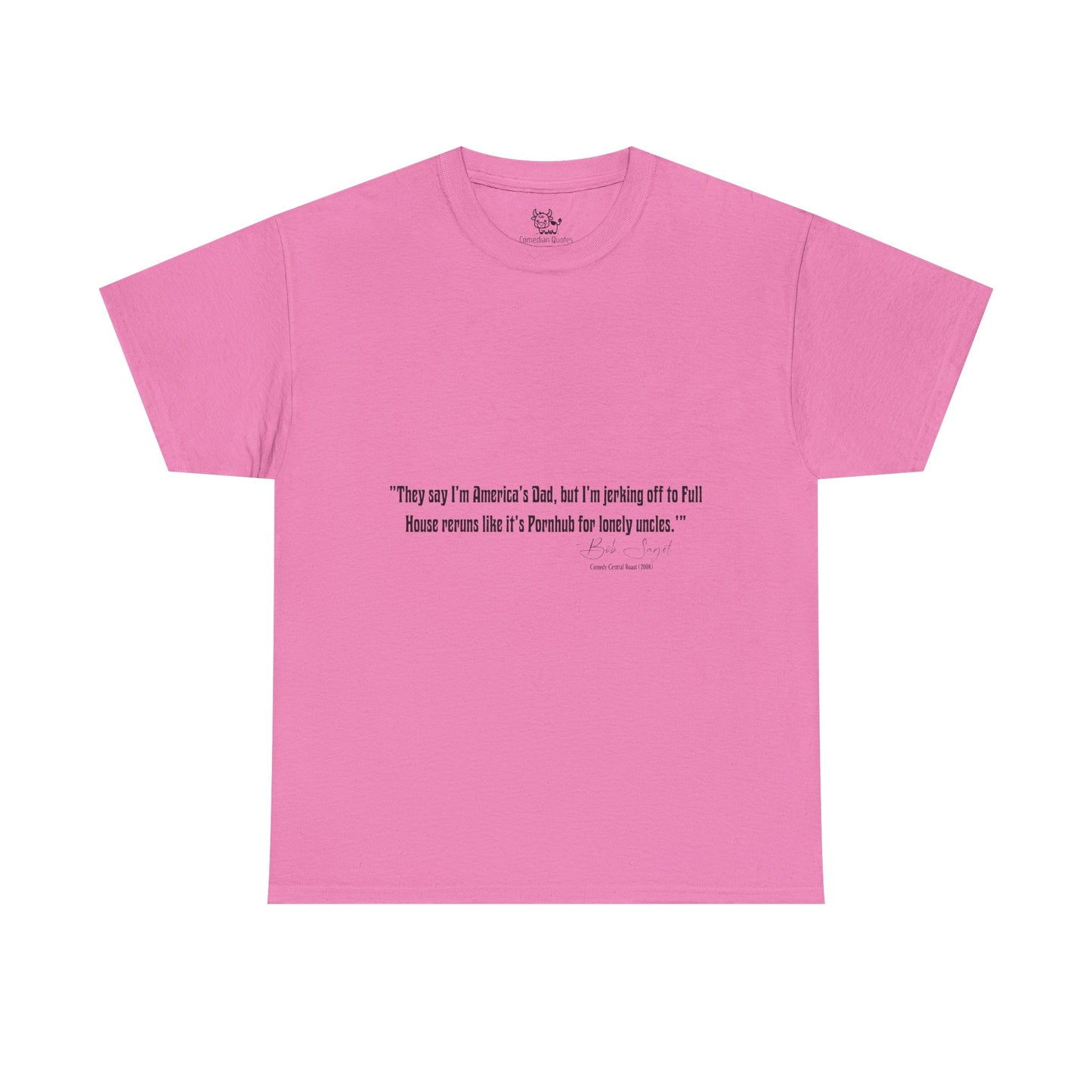Comedian Quotes Bob Saget Tee - Controversial Humor, Raunchy Joke
