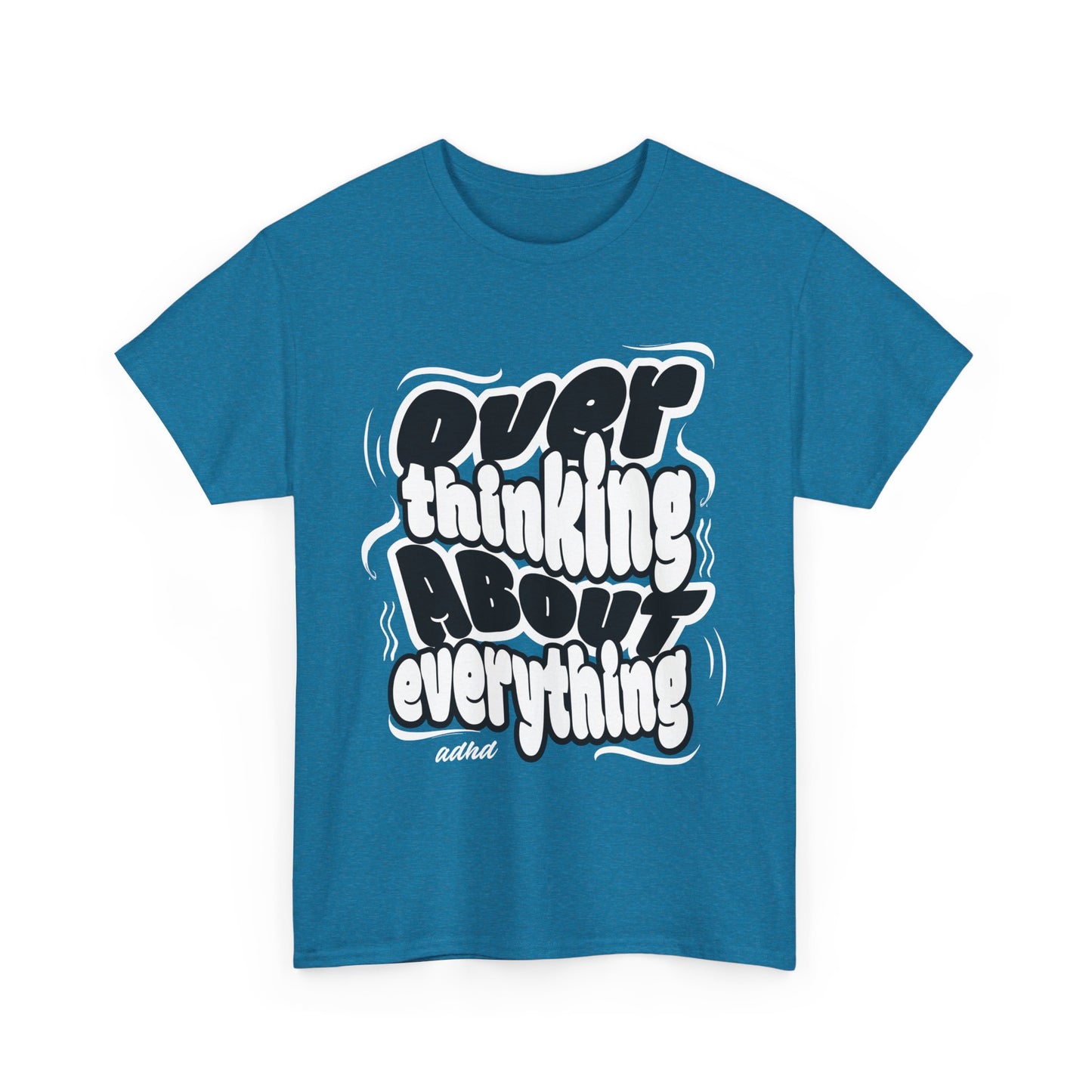Funny Quote Over Thinking Unisex Tee