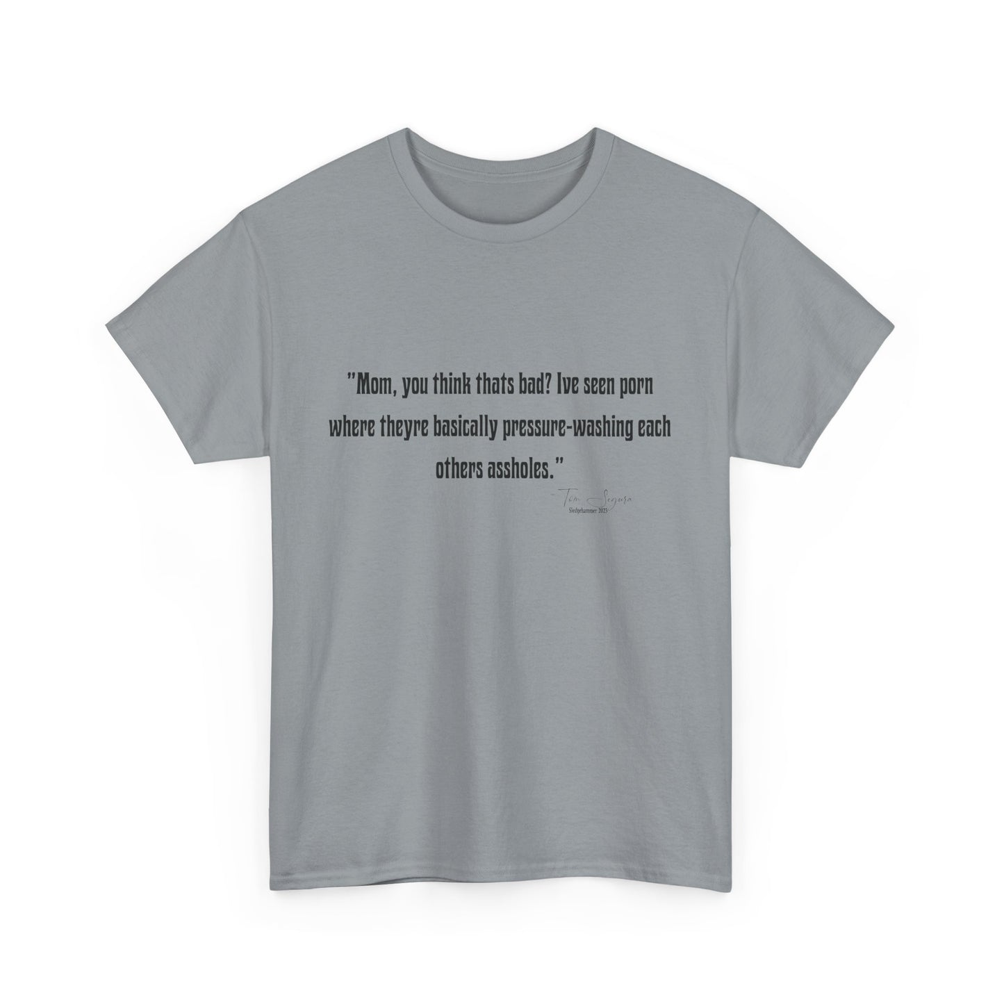 Tom Segura Comedian Quotes Tee with Outrageous jokes
