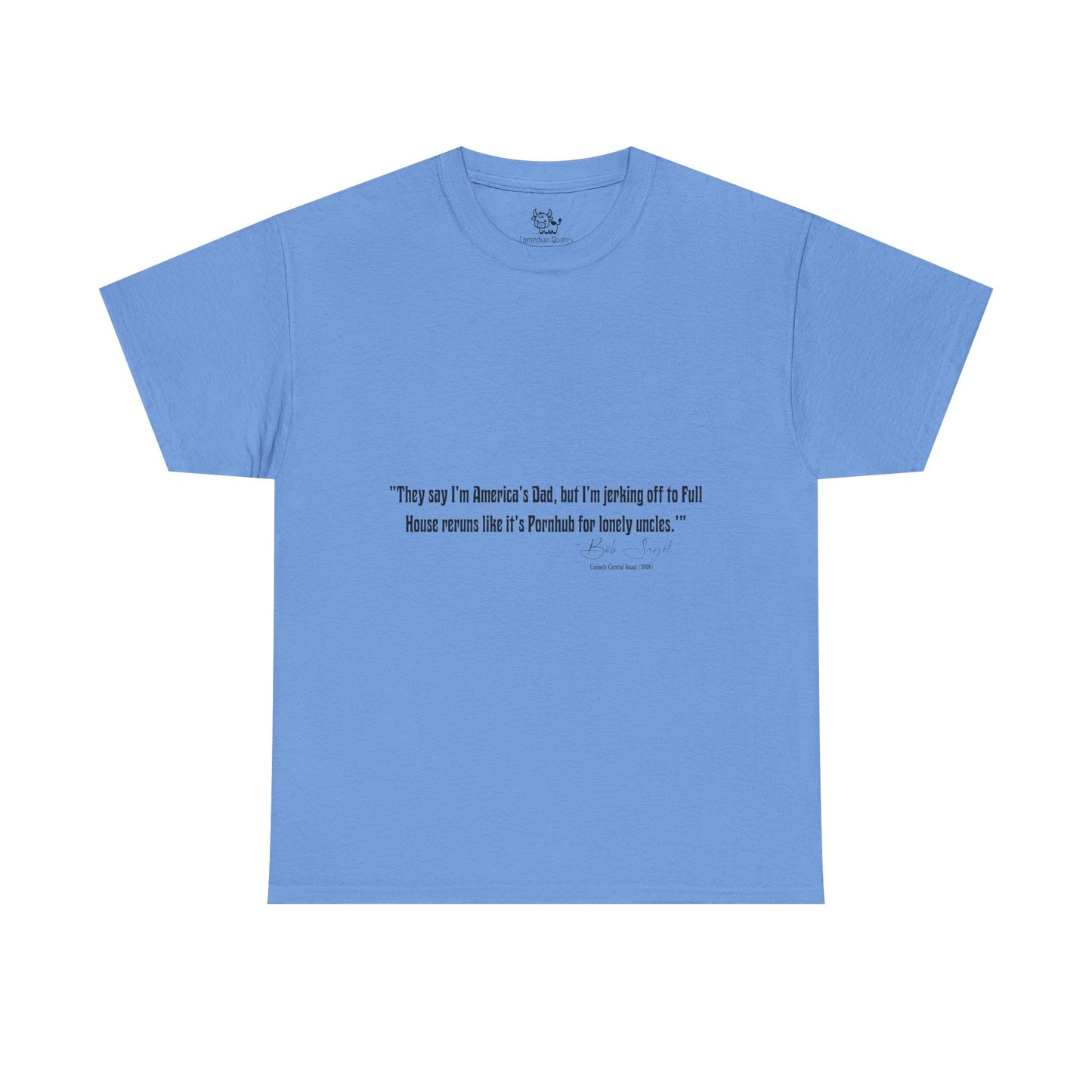 Comedian Quotes Bob Saget Tee - Controversial Humor, Raunchy Joke