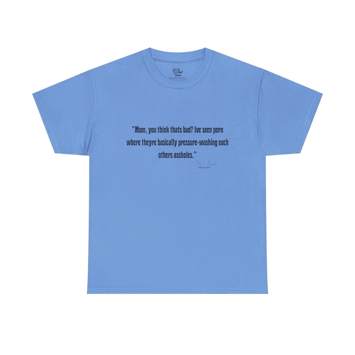 Tom Segura Comedian Quotes Tee with Outrageous jokes