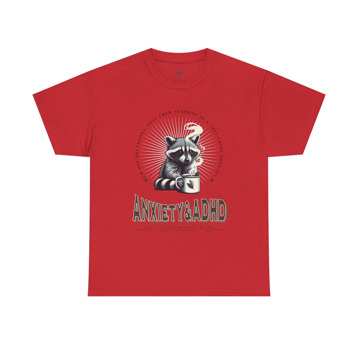 Funny Quote Unisex Tee - Cute Animal Mental Health Humor ADHD Anxiety Shirt