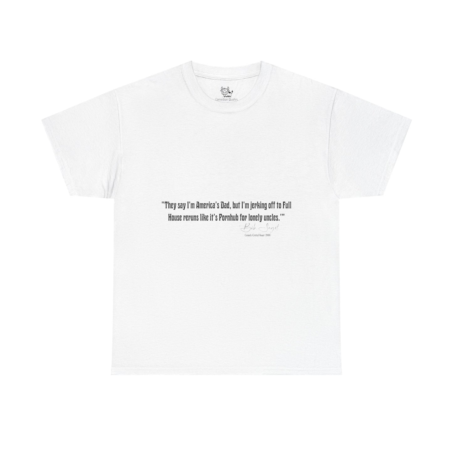 Comedian Quotes Bob Saget Tee - Controversial Humor, Raunchy Joke