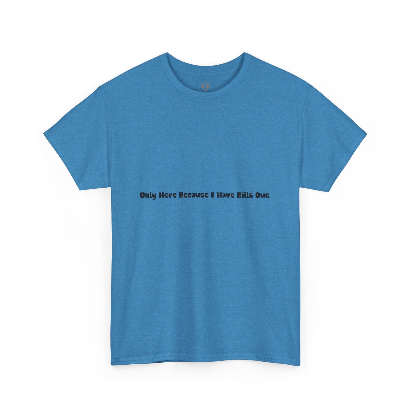 Bills Due Tee - Workplace Humor Sarcastic Shirt
