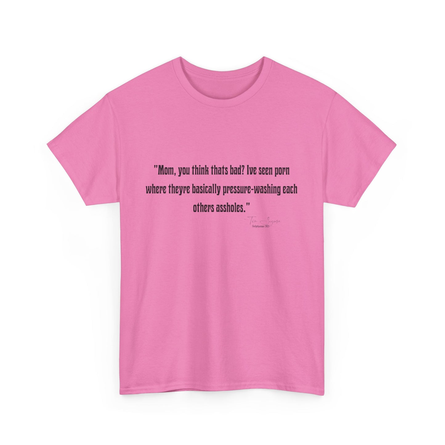 Tom Segura Comedian Quotes Tee with Outrageous jokes