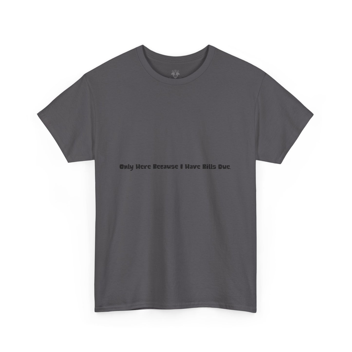 Bills Due Tee - Workplace Humor Sarcastic Shirt