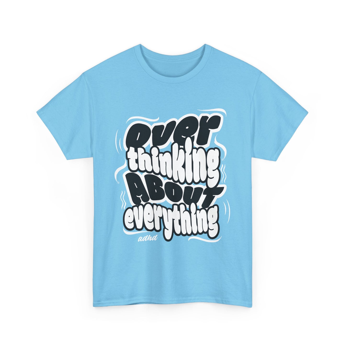 Funny Quote Over Thinking Unisex Tee