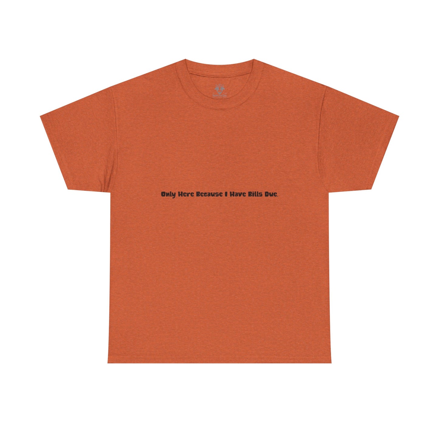 Bills Due Tee - Workplace Humor Sarcastic Shirt