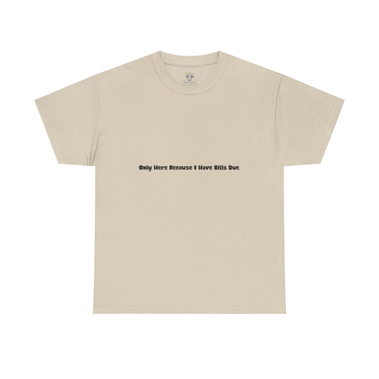 Bills Due Tee - Workplace Humor Sarcastic Shirt