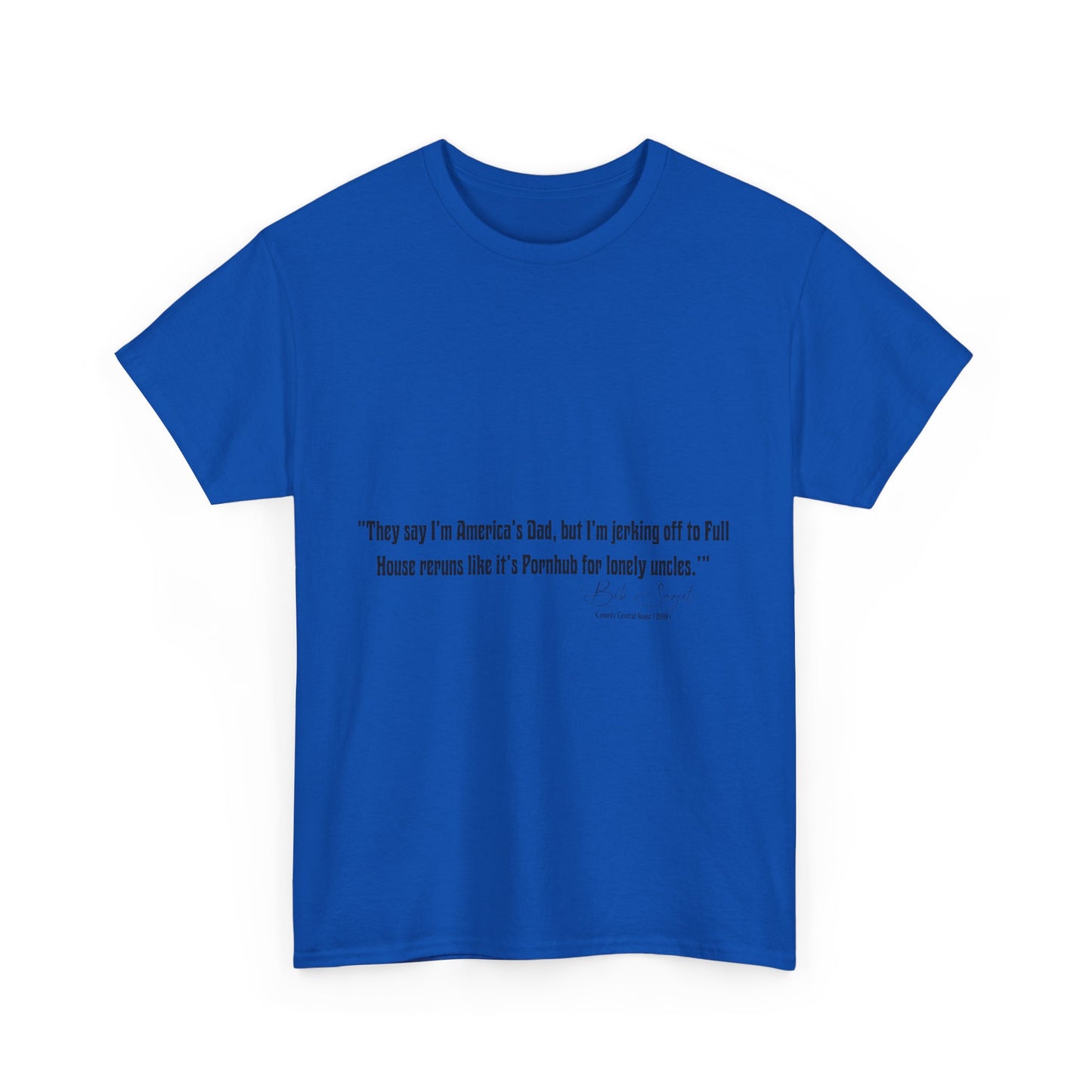 Comedian Quotes Bob Saget Tee - Controversial Humor, Raunchy Joke