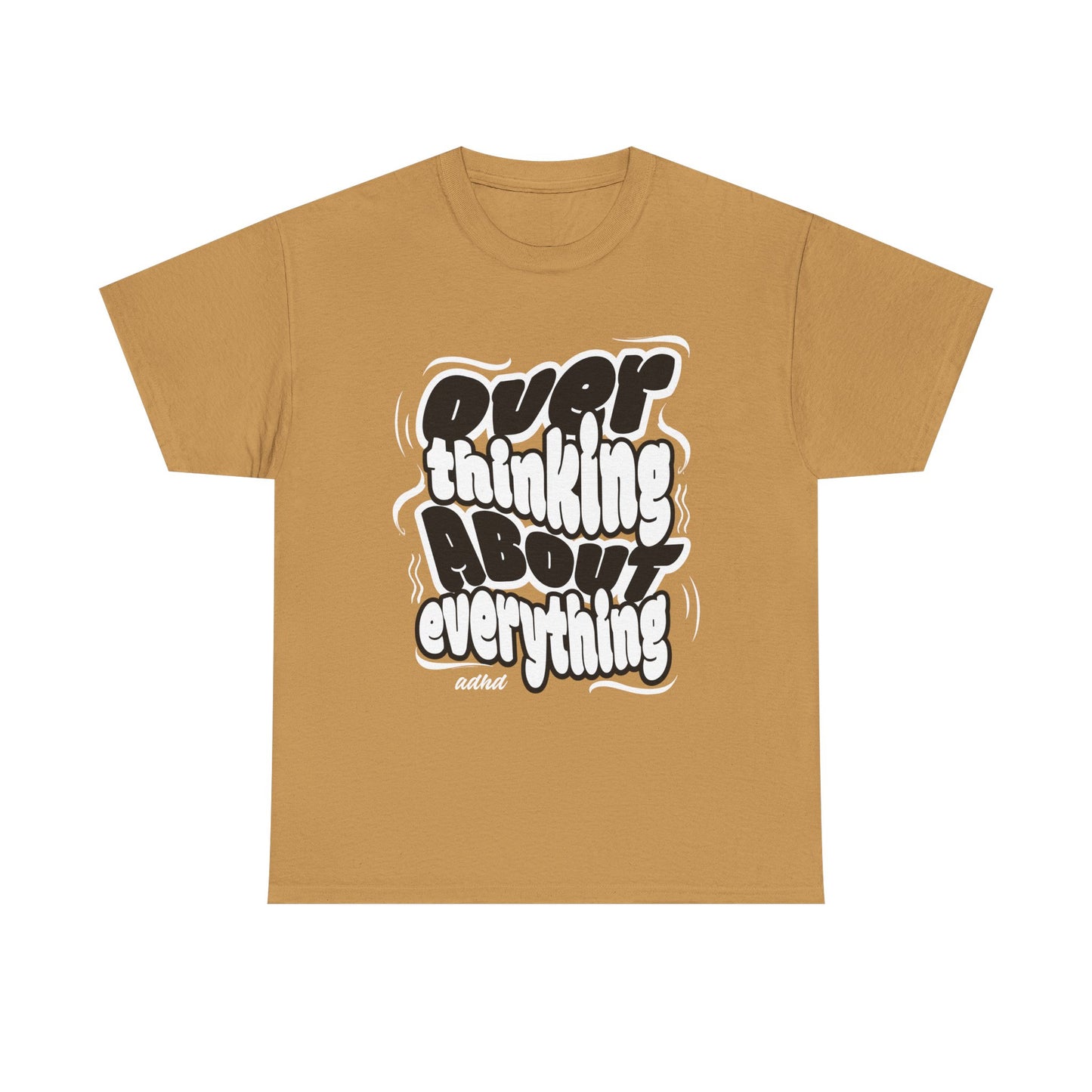 Funny Quote Over Thinking Unisex Tee