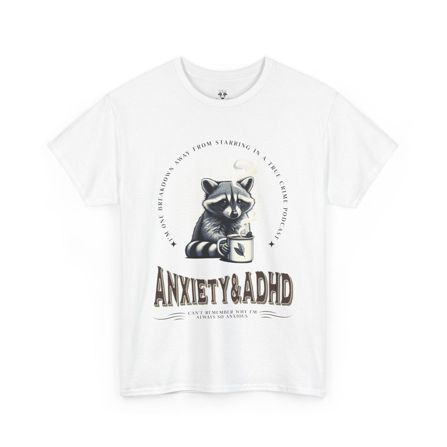 Funny Quote Unisex Tee - Cute Animal Mental Health Humor ADHD Anxiety Shirt