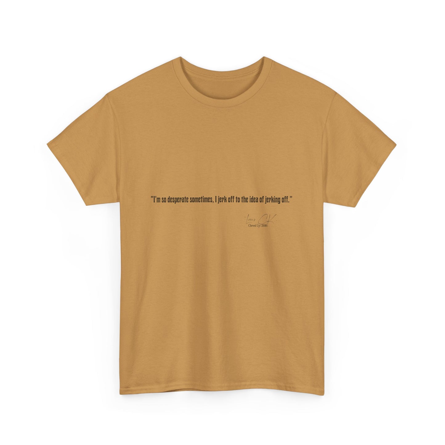 Comedian Quote  Louis CK Tee V2- Stand Up Comedy Jokes Shirt